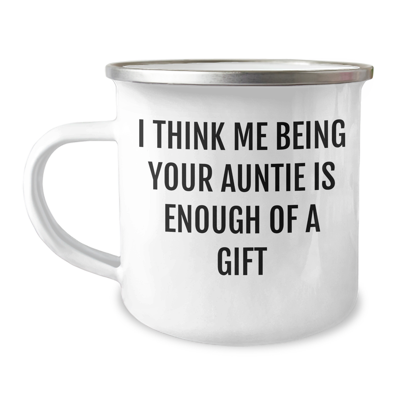 Funny Auntie Gifts from Men to Camping Lovers on Mother's Day - 'I Think Me Being Your Auntie Is Enough Of A Gift' Quote Camping Mug - Image 1
