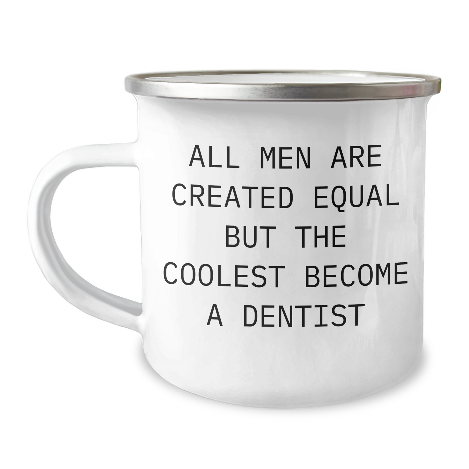 Funny Dentist Gifts from Men for Mother's Day - 'All Men Are Created Equal But The Coolest Become A Dentist' Camping Mug - Image 1