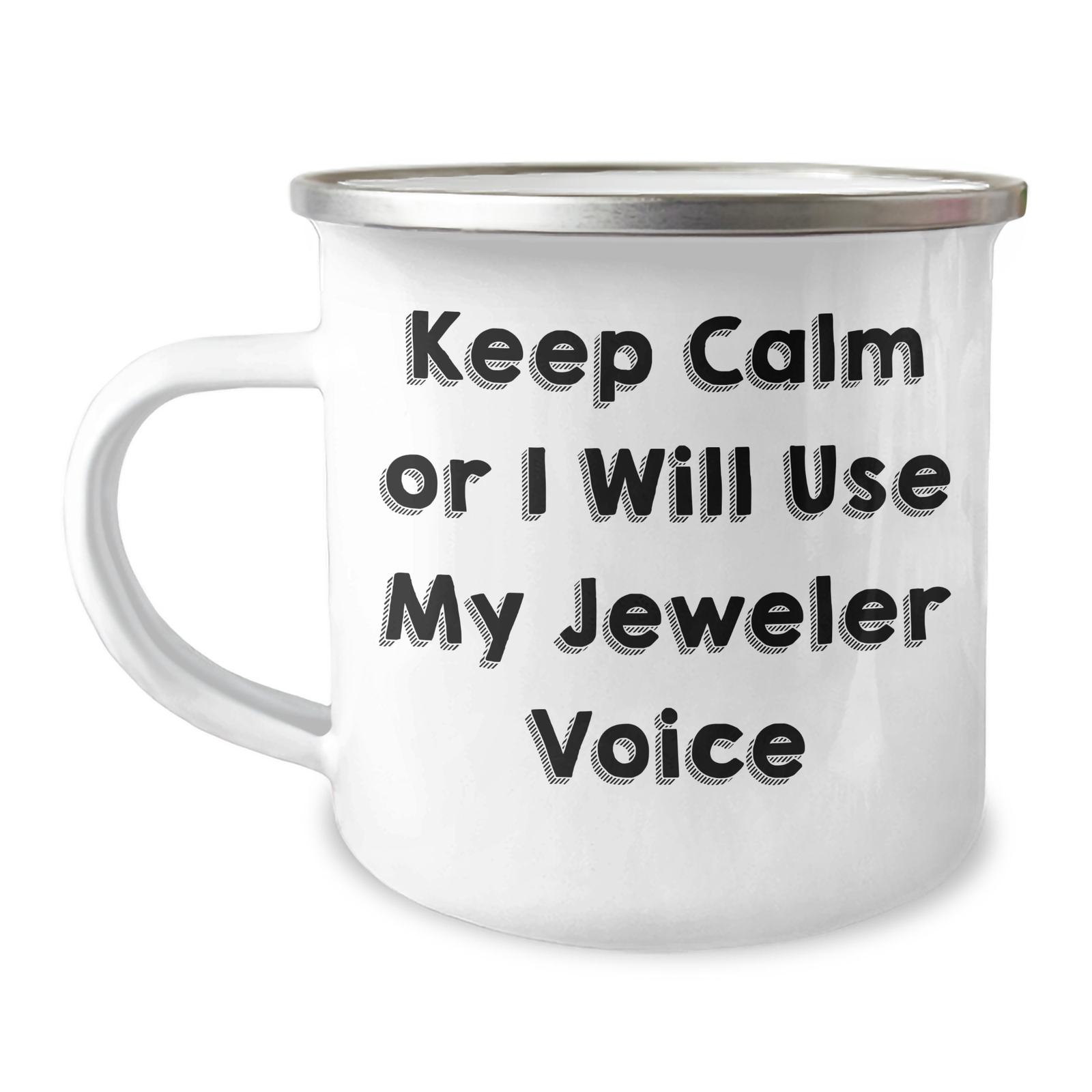 Jeweler Gifts from Men - Funny Camping Mug for Mother's Day - 'Keep Calm or I'll Use My Jeweler Voice' - 12 oz Stainless Steel with Enamel Finish - Image 1