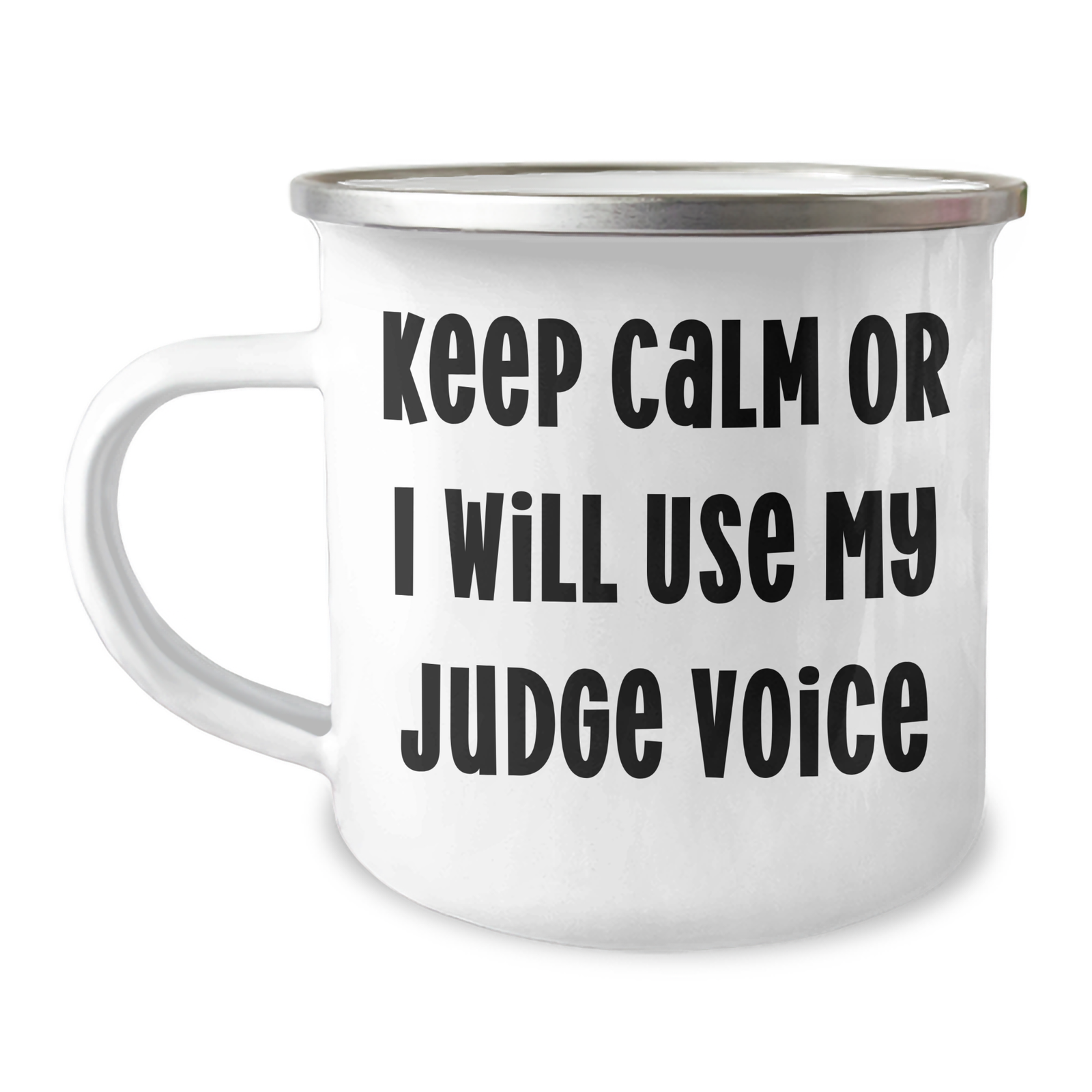 Judge's Keep Calm Or I Will Use My Judge Voice Camping Mug, Funny Gift from Men to Judge for Mother's Day - Image 1