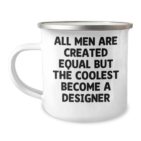 Funny Designer Gifts for Men, 'All Men Are Created Equal But The Coolest Become A Designer' Quote Camping Mug, Gifts from Men, Father's Day Unique Gifts - Image 1