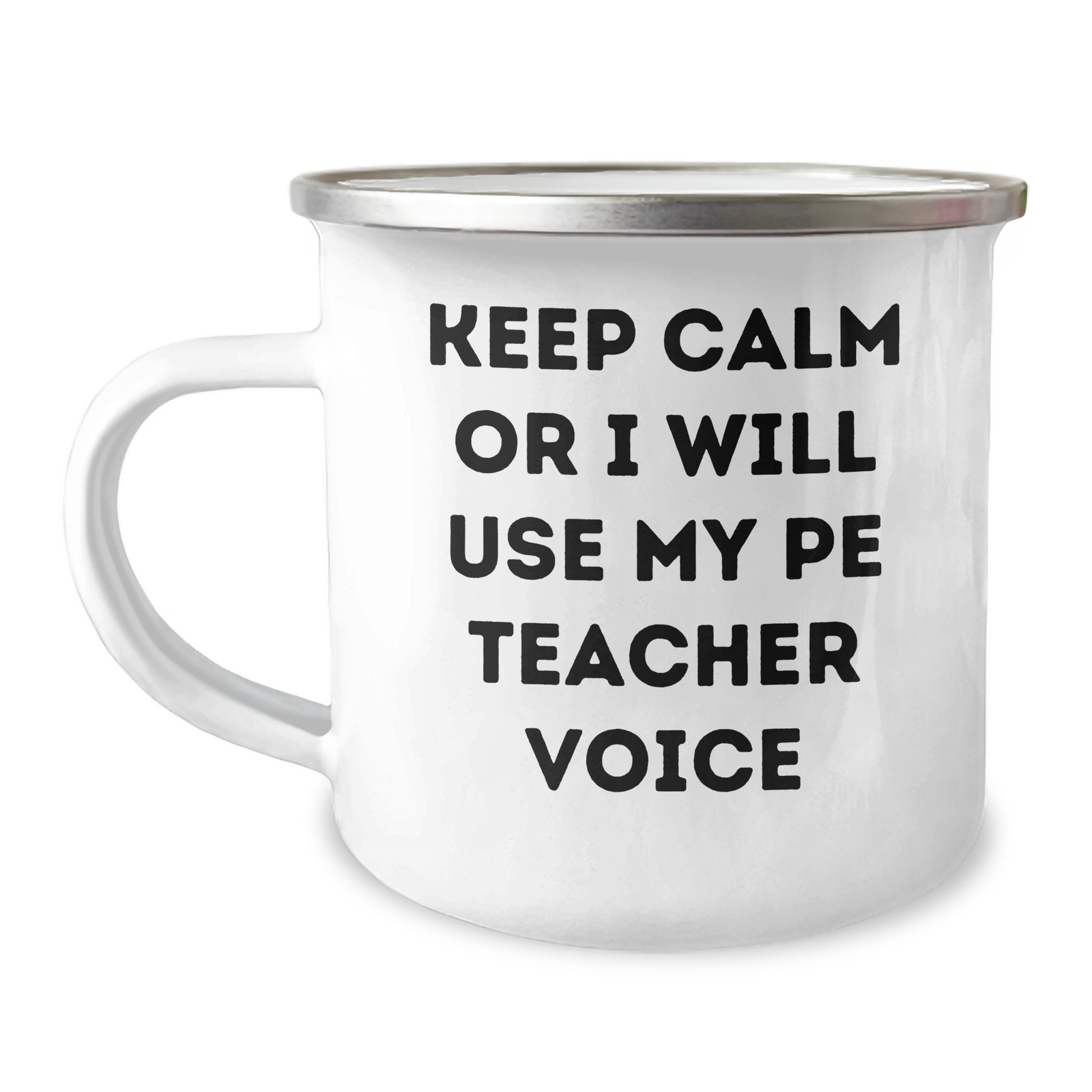 PE Teacher Humor Gifts from Friends, 'Keep Calm Or I Will Use My PE Teacher Voice' Funny Camping Mug for Father's Day - Image 1
