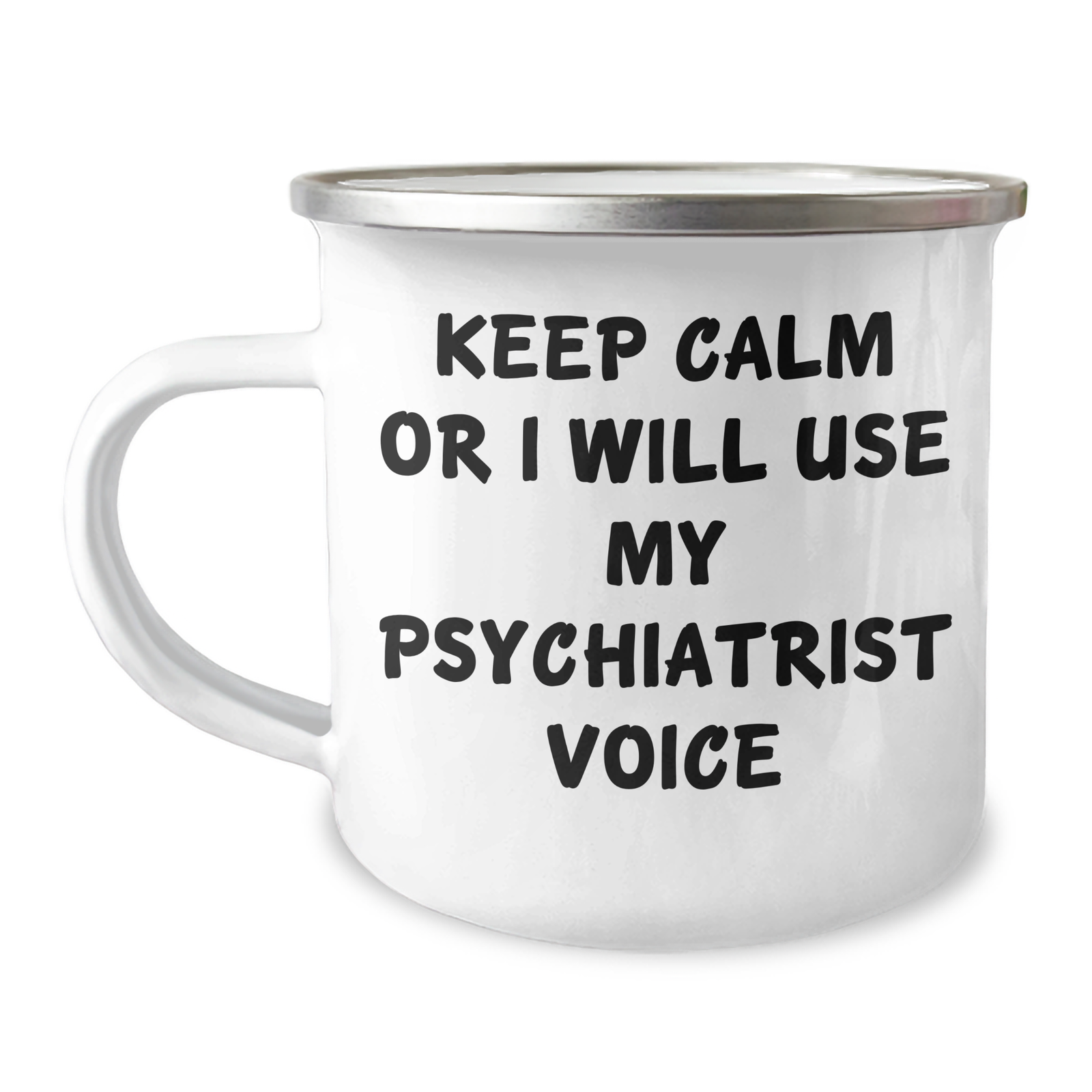 Psychiatrist Camping Mug, Funny Quote Gifts from Friends, Mother's Day Unique Gifts for Psychiatrist, 'Keep Calm Or I Will Use My Psychiatrist Voice' Mugs - Image 1