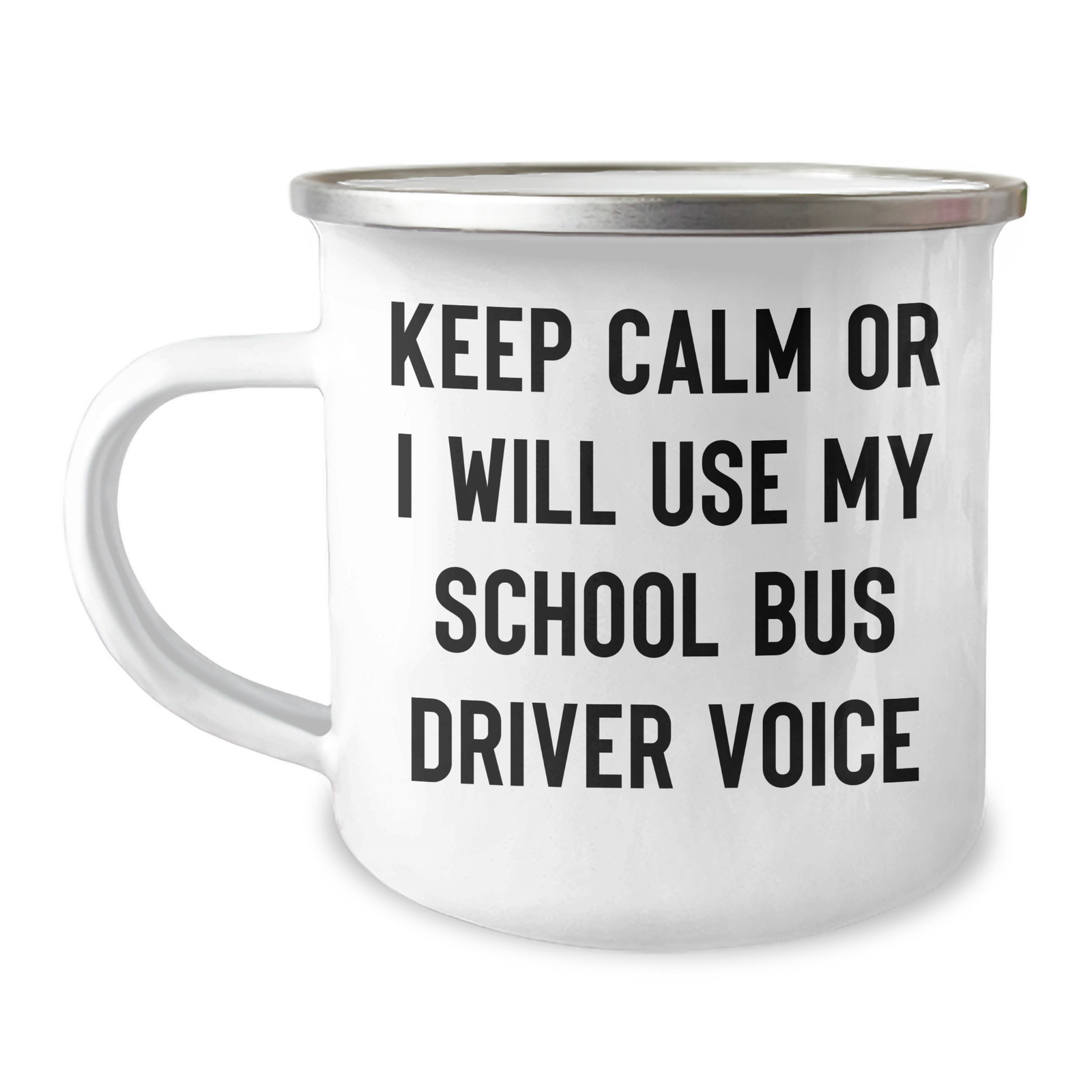 School Bus Driver Humor Gifts from Men to School Bus Driver Friends on Father's Day - 'Keep Calm Or I Will Use My School Bus Driver Voice' Camping Mug - Image 1