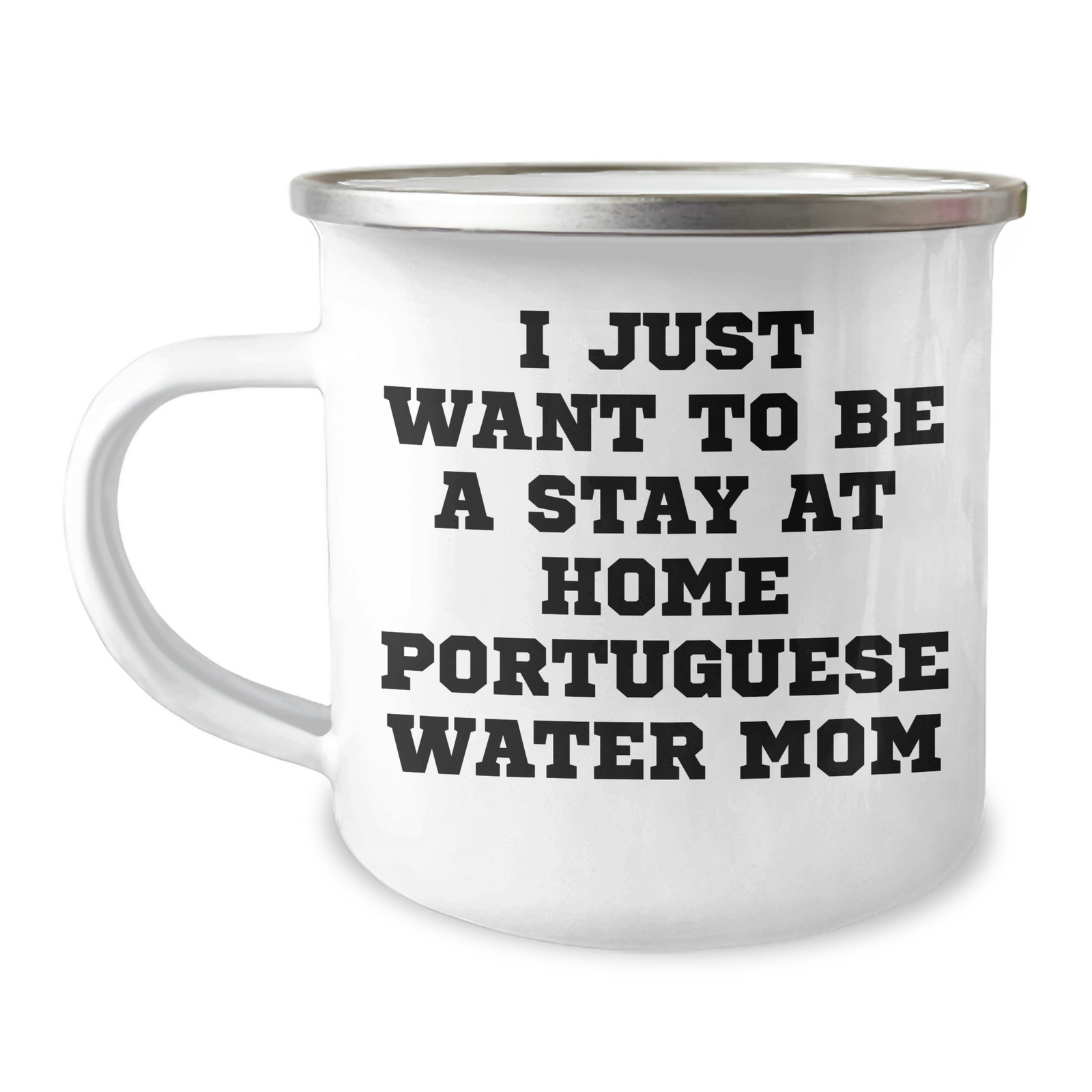 Portuguese Water Dog Mom's Funny Camping Mug, Gifts from Mom for Dad's Portuguese Water Dog Love, I Just Want To Be A Stay At Home Portuguese Water Mom, Father's Day Unique Gifts - Image 1