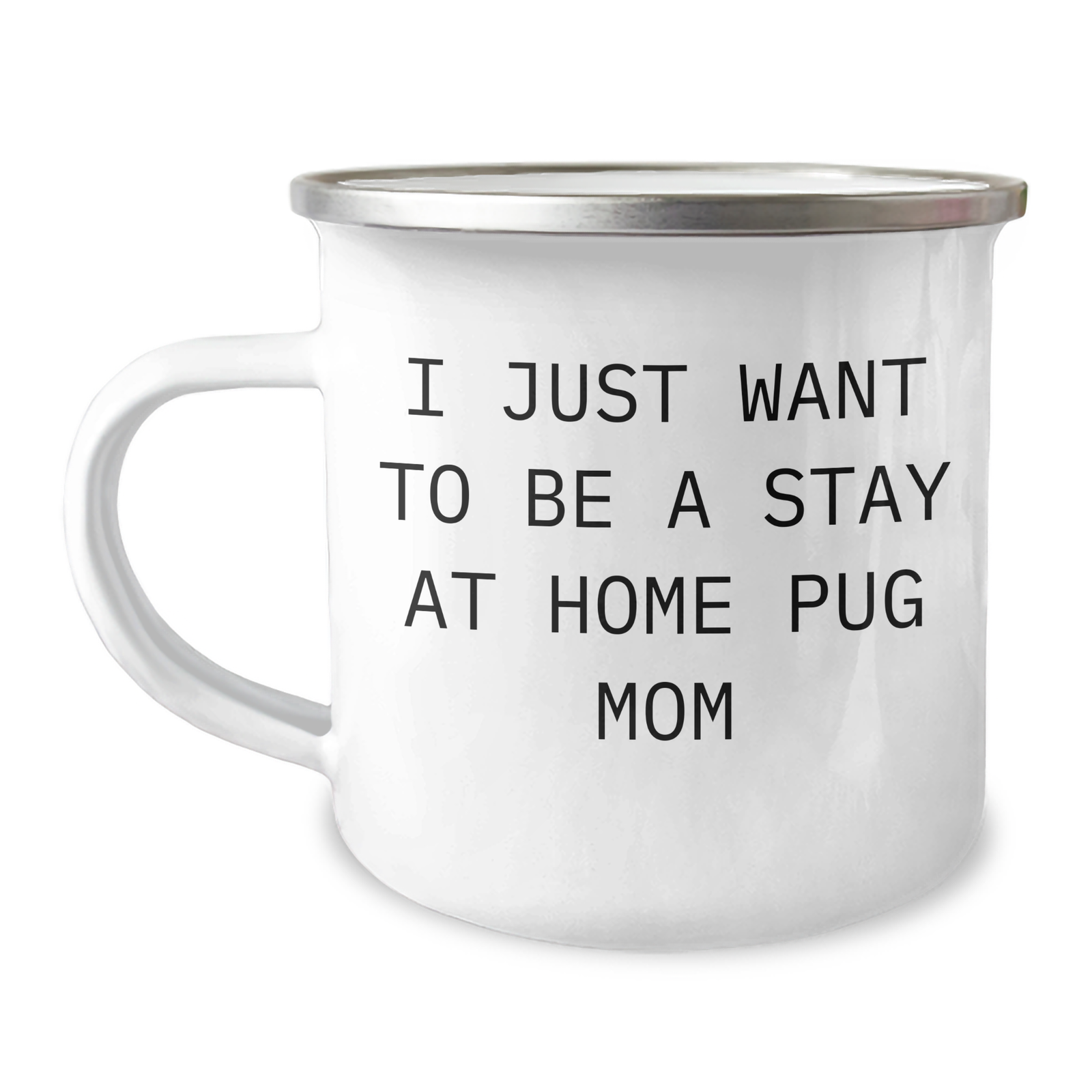 Pug Dog Mom's Funny Camping Mug Gifts from Friends to Family - I Just Want To Be A Stay At Home Pug Mom, Father's Day Unique Gifts, Pug Dog Lovers, Camping Mug Enthusiasts - Image 1