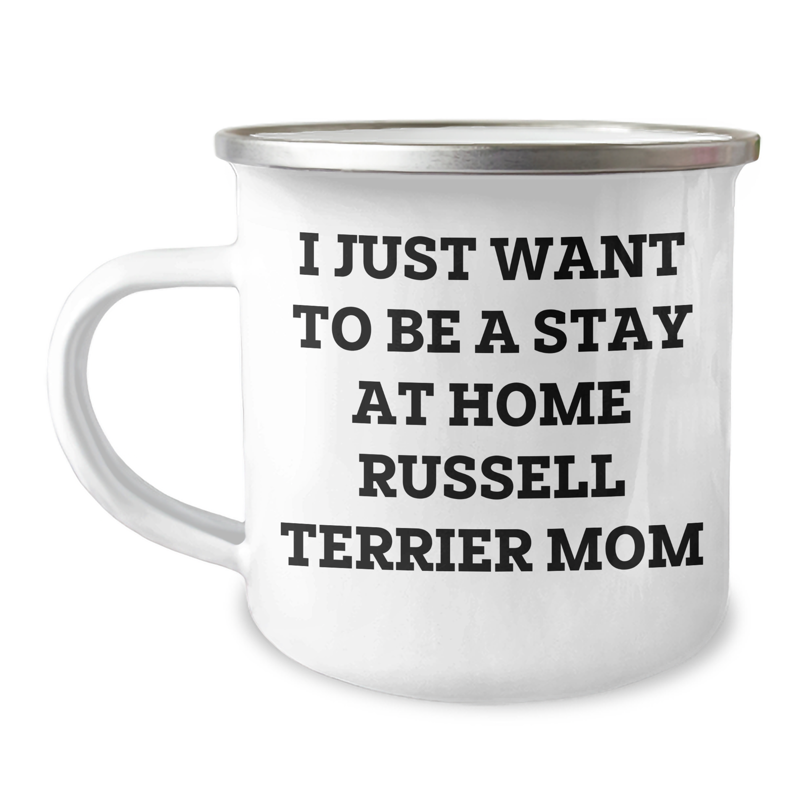 Russell Terrier Dog Mom's Funny Camping Mug, Gifts from Family for Russell Terrier Dog, I Just Want To Be A Stay At Home Mom, Father's Day Unique Gifts - Image 1