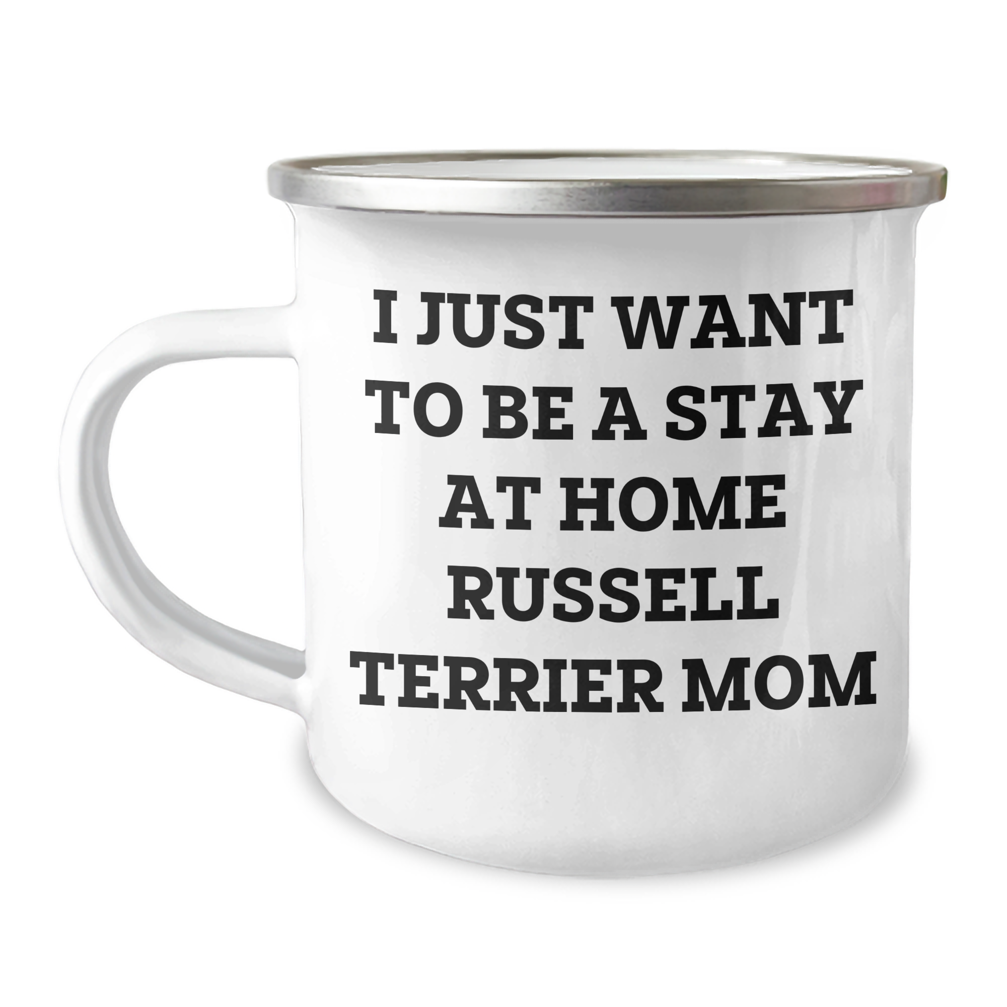 Russell Terrier Dog Mom's Funny Camping Mug, Gifts from Family for Russell Terrier Dog, I Just Want To Be A Stay At Home Mom, Father's Day Unique Gifts - Image 1