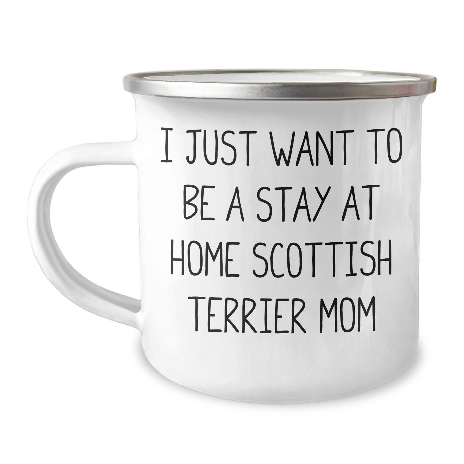 Funny Scottish Terrier Dog Gifts, 'I Just Want To Be A Stay At Home Scottish Terrier Mom' Quote, Camping Mug for Men, Women, Family, Friends, or Coworkers on Father's Day from Dad - Image 1