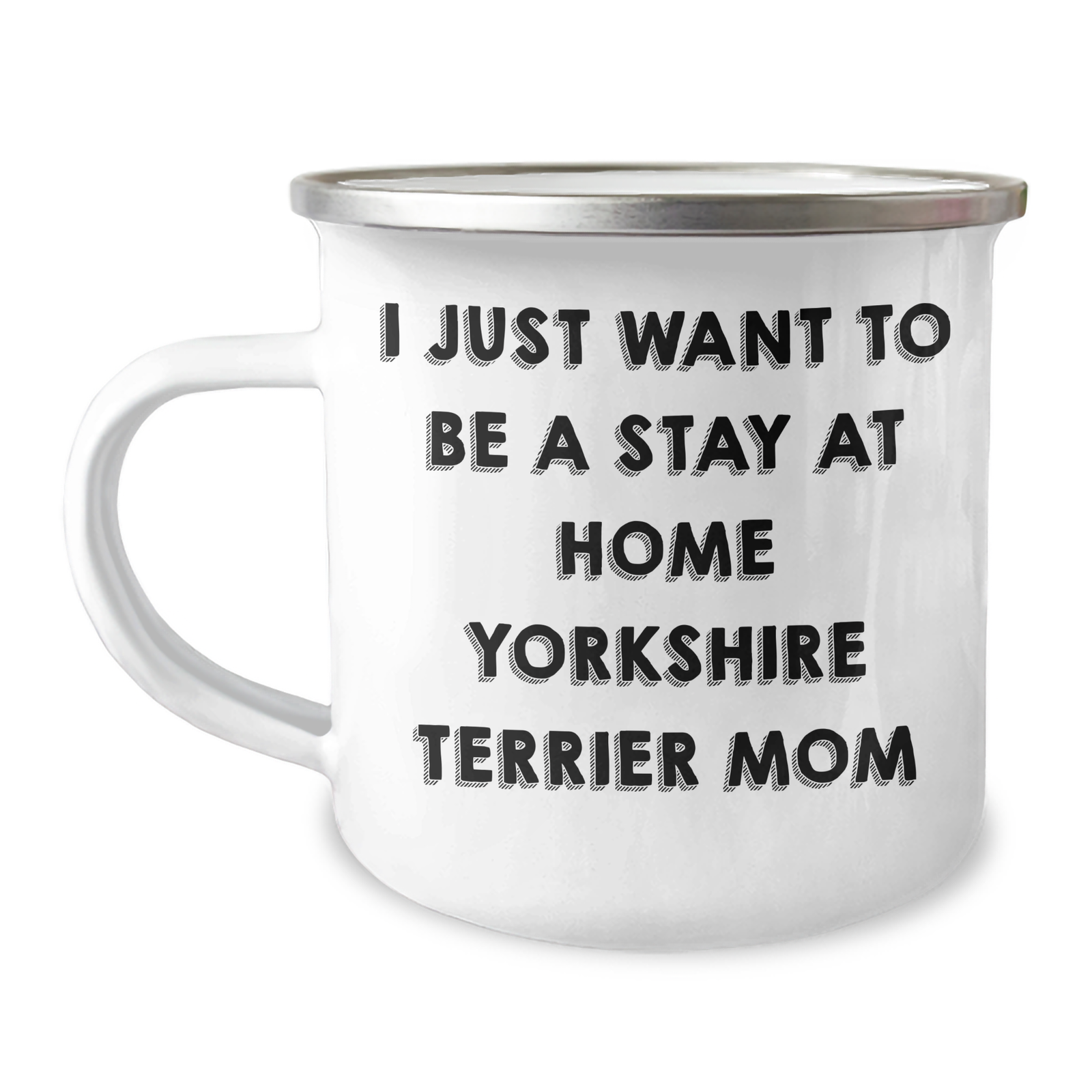 Funny Yorkshire Terrier Mom Gifts for Dad - 'I Just Want To Be A Stay At Home Yorkshire Terrier Mom' Camping Mug, Gifts from Men to Yorkshire Terrier Dog Lovers on Father's Day - Image 1