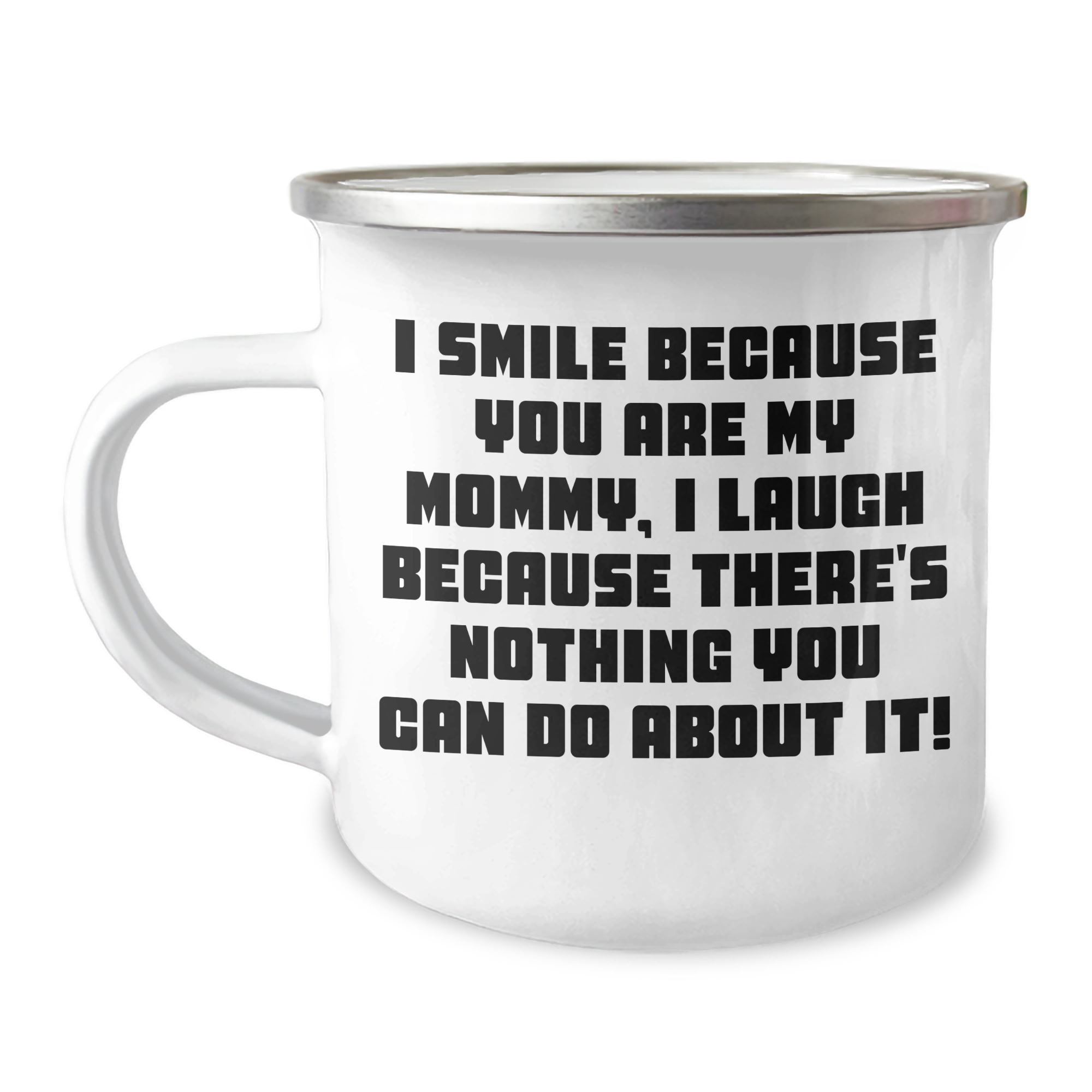 Funny Mommy Gifts from Family, Unique Camping Mug for Mommy's Special Day, I Smile Because You Are My Mommy - Image 1