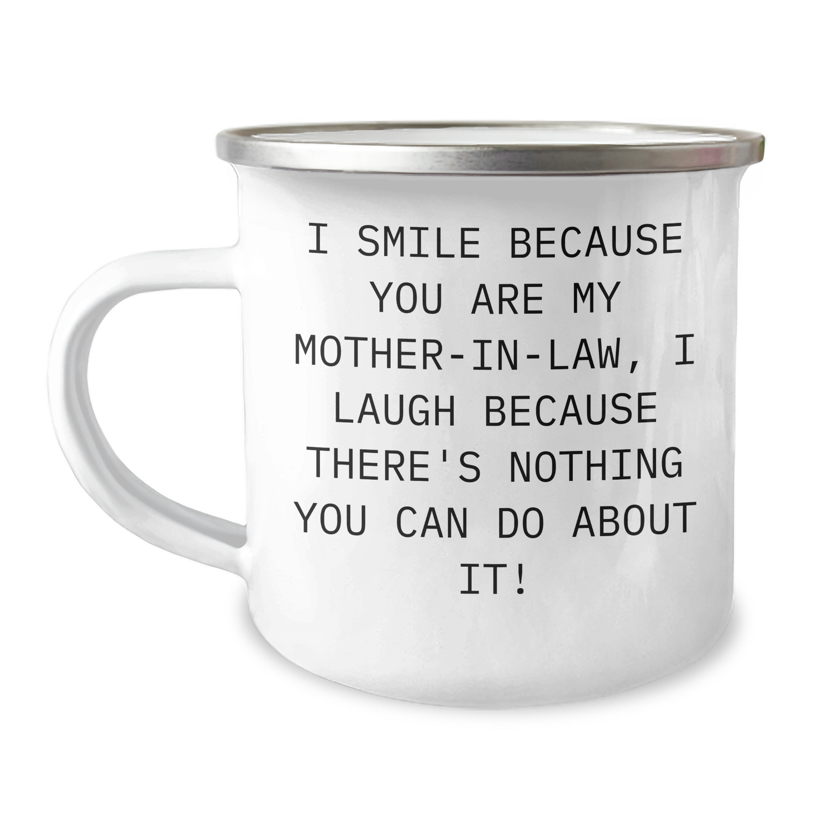 Funny Mom-in-law Gifts from Men to Dad, Camping Mug for Father's Day, 'I Smile Because You Are My Mom-in-law, I Laugh Because There's Nothing You Can Do About It!' - Image 1