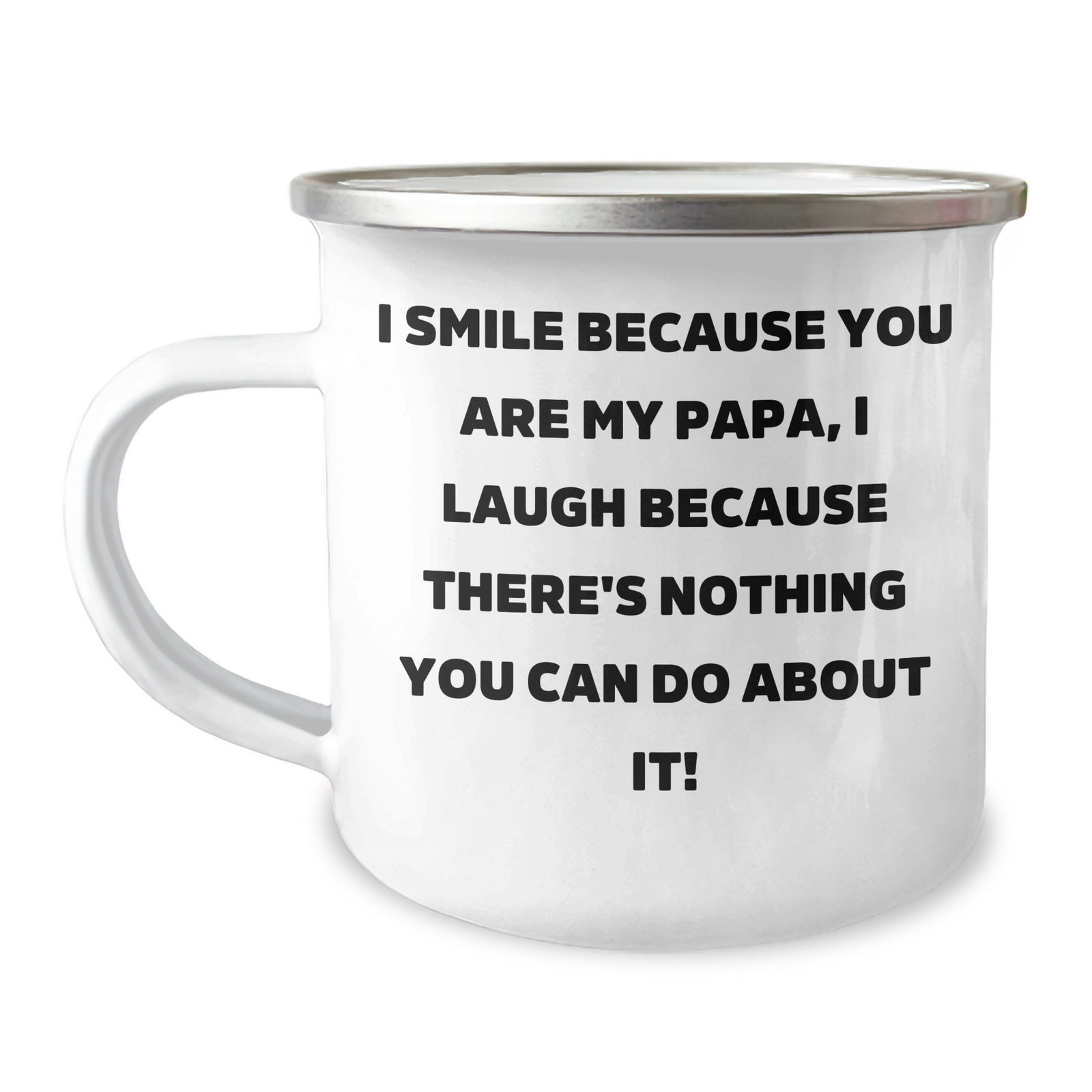 Funny Papa Camping Mug - Gifts from Men to Papa, Unique Gifts for Papa on Mother's Day, I Smile Because You Are My Papa, I Laugh Because There's Nothing You Can Do About It! - Image 1