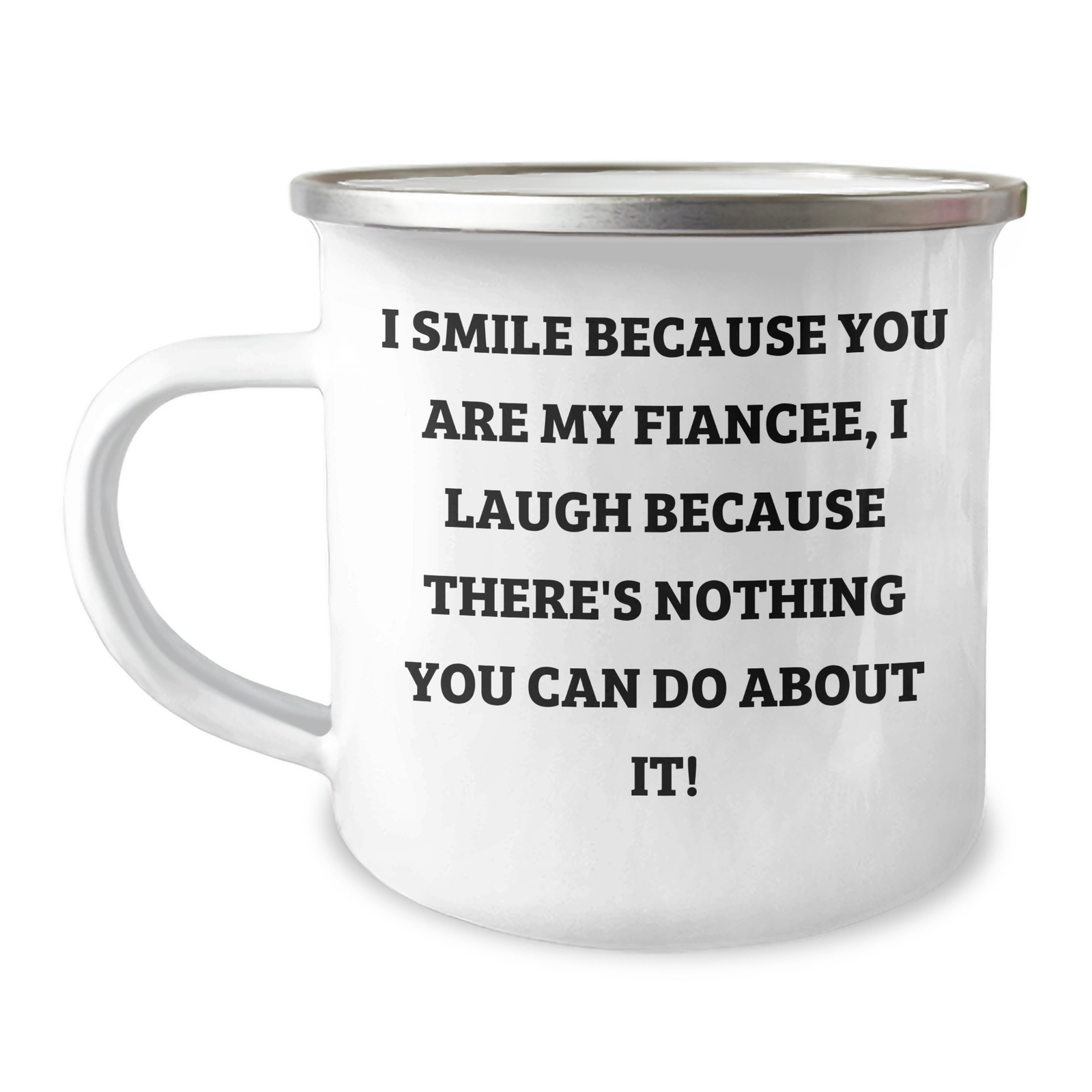 Funny Fiancee Camping Mug Gifts from Men to My Fiancee, I Smile Because You Are My Fiancee, Unique Mother's Day Unique Gifts for Her - Image 1