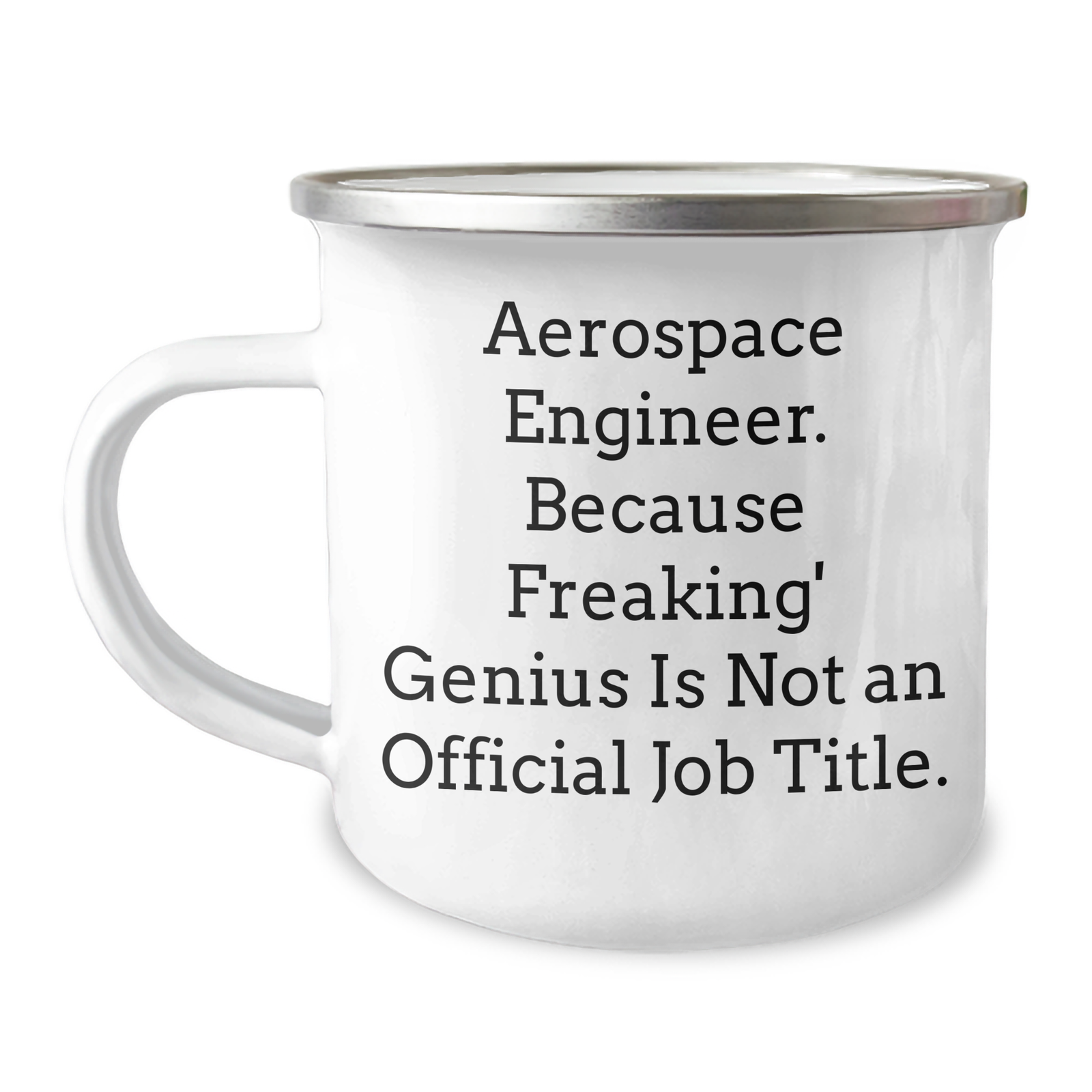 Aerospace Engineer Gifts from Friends, Funny Camping Mug for Mother's Day, 'Aerospace Engineer. Because Freaking' genius Is Not An Official Job Title.' - Image 1