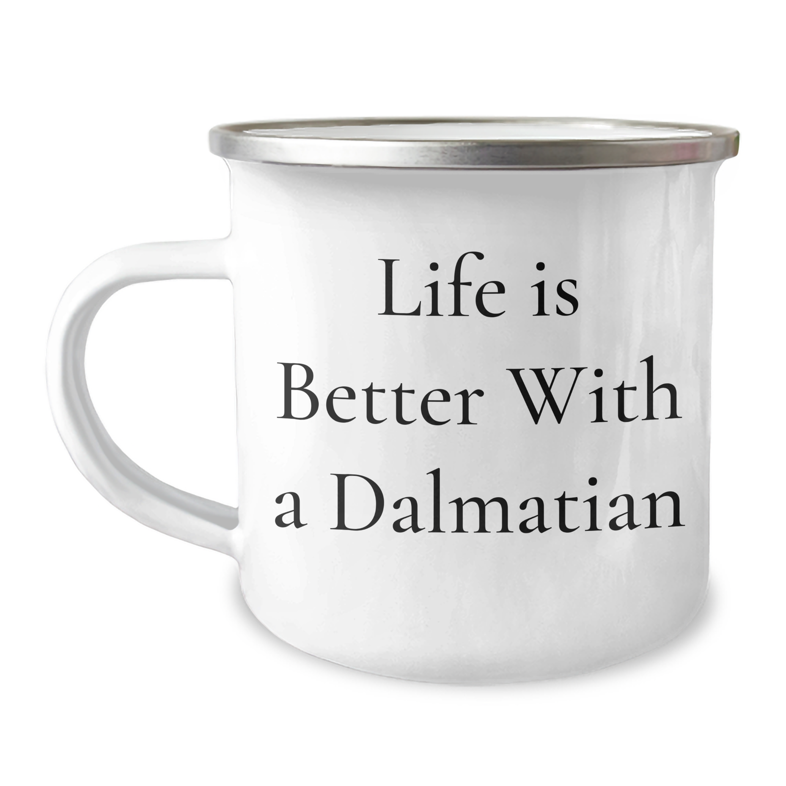Life Is Better With A Dalmatian, Dalmatian Dog Lovers Father's Day Unique Gift, Camping Mug for Dad, Enamel Finish, 12 oz Capacity - Image 1