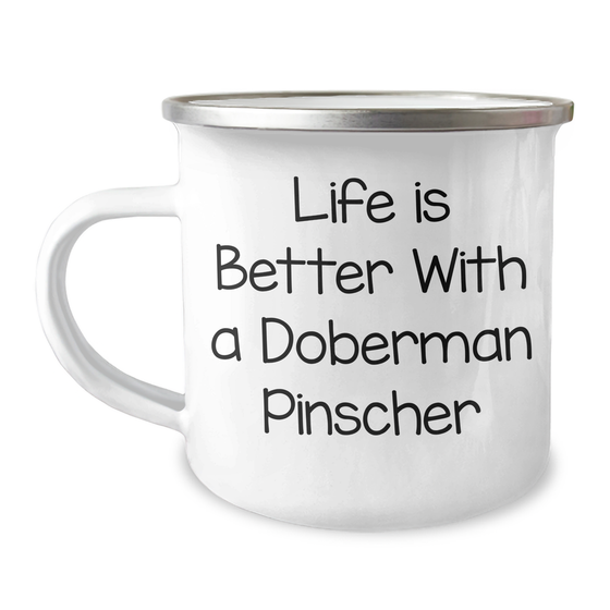 Life Is Better With A Doberman Pinscher | Funny Camping Mug Gifts for Dog Lovers | Unique Father's Day Unique Gifts from Wife to Husband - Image 1