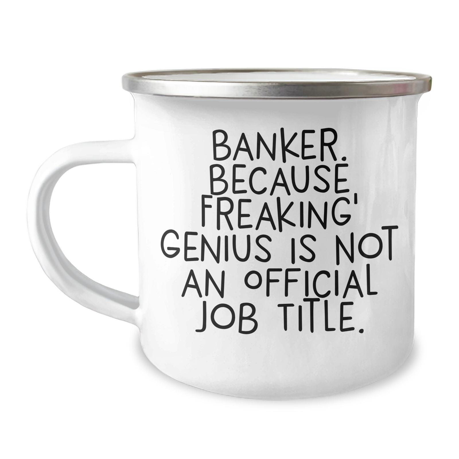 Funny Banker Gifts - 'Banker. Because Freaking' genius Is Not An Official Job Title.' Camping Mug for Mother's Day, Gifts from Men to Banker - Image 1