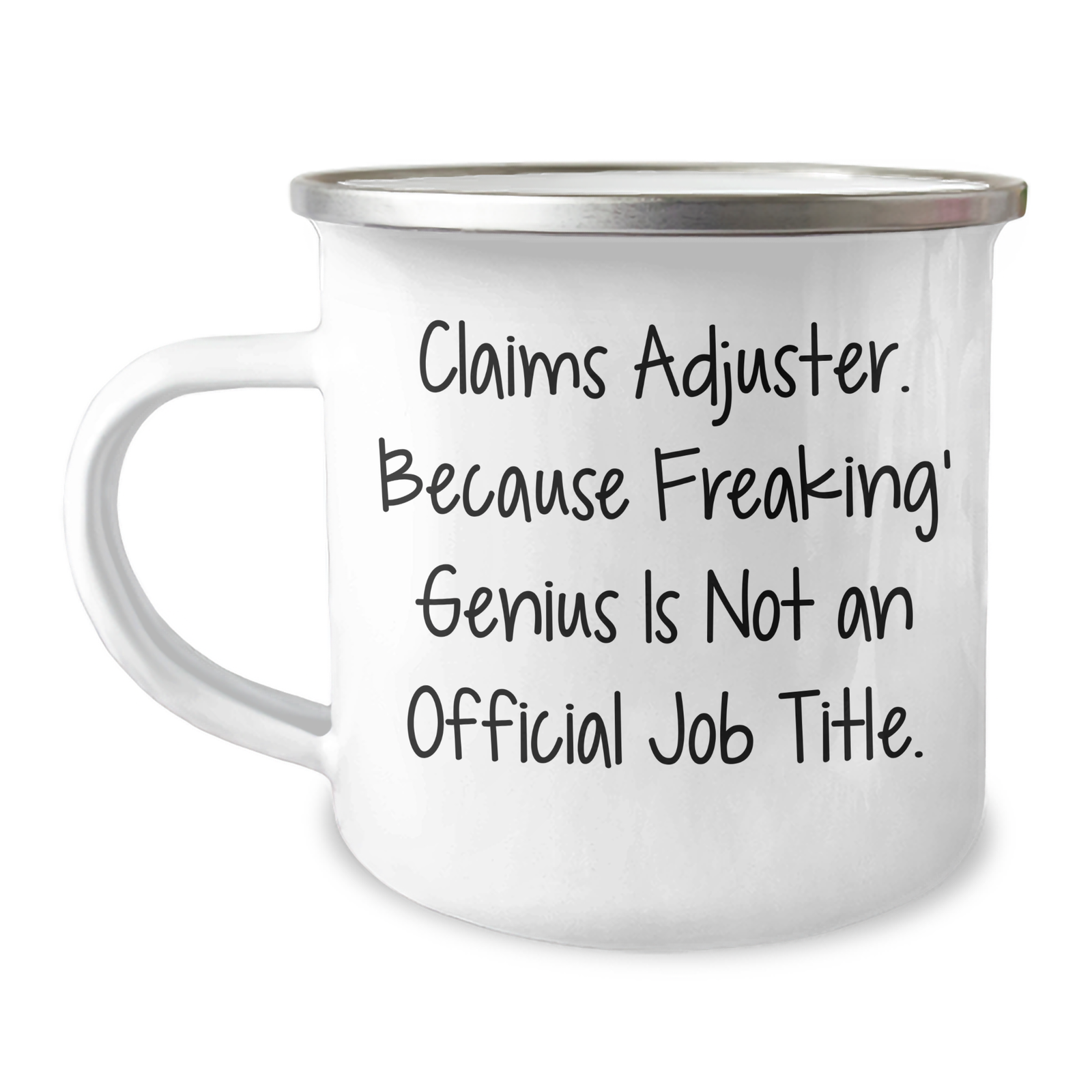 Claims Adjuster Humor Gifts from Dad for Father's Day, Funny Camping Mug with Enamel Finish, 'Claims Adjuster. Because Freaking' genius Is Not An Official Job Title.' - Image 1