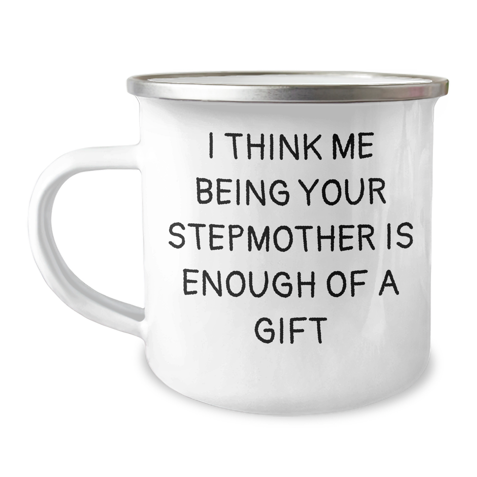 Funny Stepmother Gifts, I Think Me Being Your Stepmother Is Enough Of A Gift, Father's Day Unique Stepmother Camping Mugs from Family, for Stepmother, Stepfamily, and Friends - Image 1