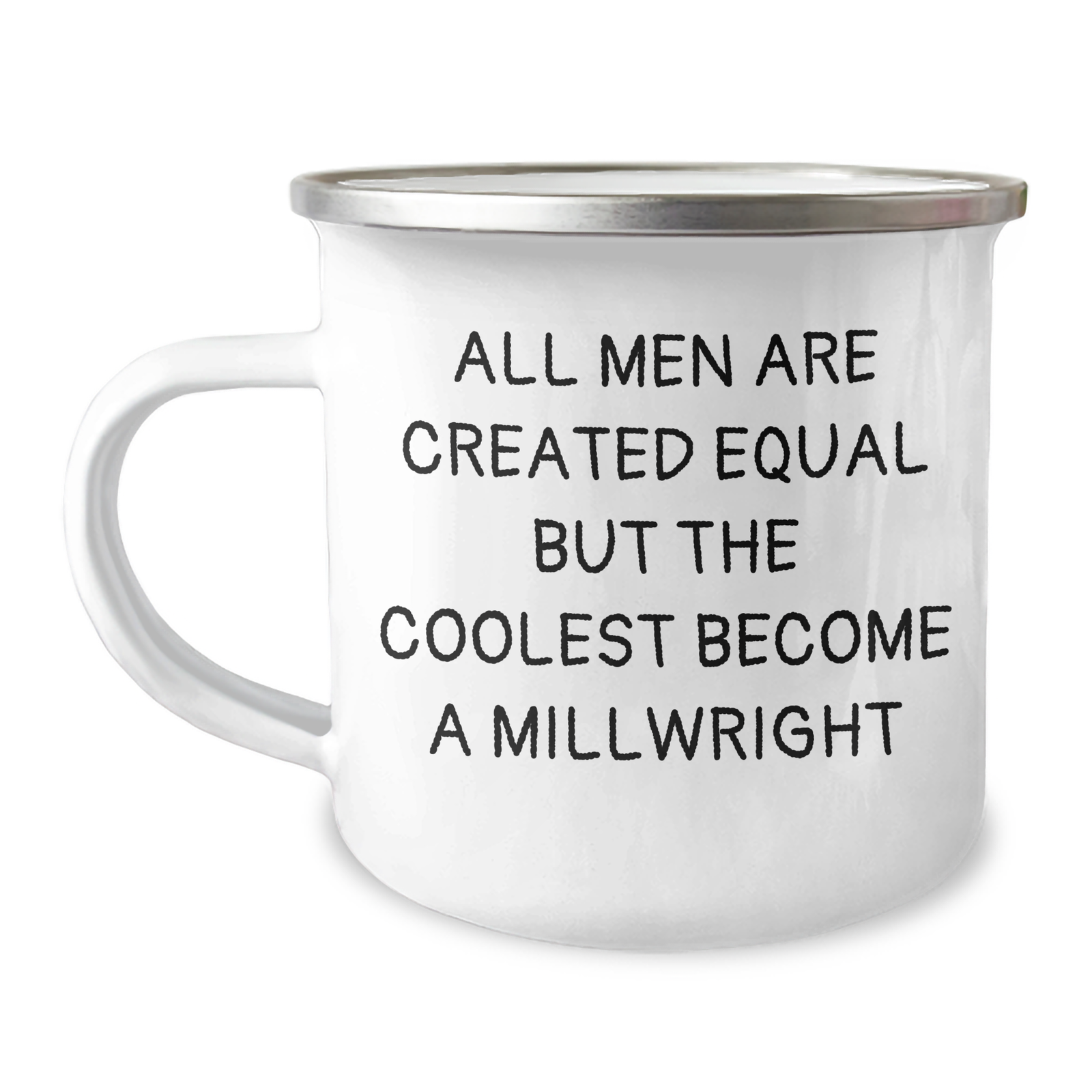 Funny Millwright Gifts for Mom on Mother's Day - 'All Men Are Created Equal But The Coolest Become A Millwright' Enamel Camping Mug - Image 1