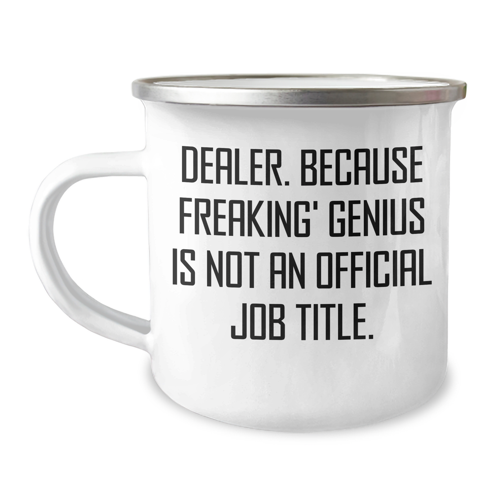 Funny Dealer Gifts, Camping Mug for Mother's Day, 'Dealer. Because Freaking' genius Is Not An Official Job Title.' - Image 1