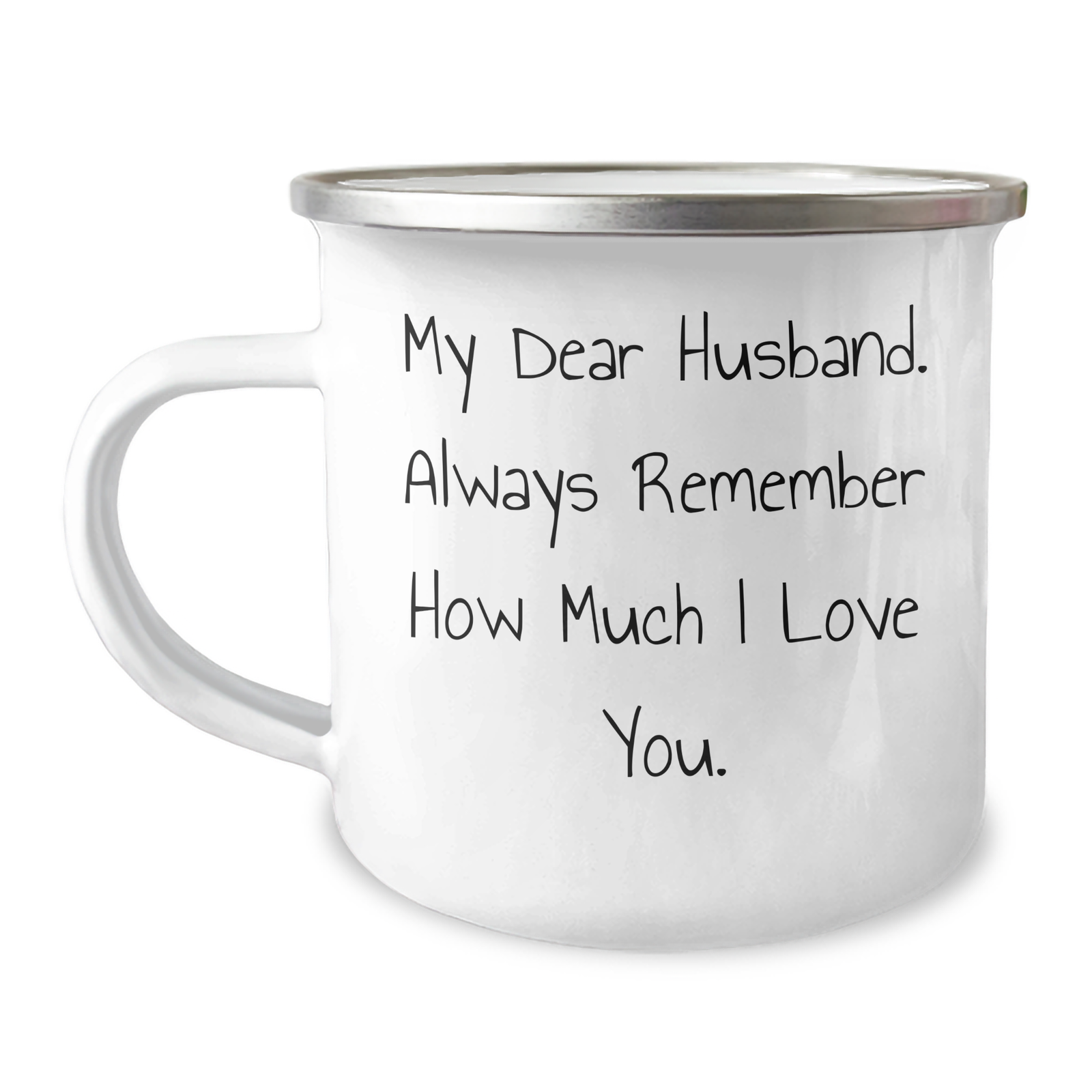 Funny Husband Gifts for Father's Day - My Dear Husband Always Remember How Much I Love You Camping Mug, 12 oz Stainless Steel Enamel Finish - Image 1