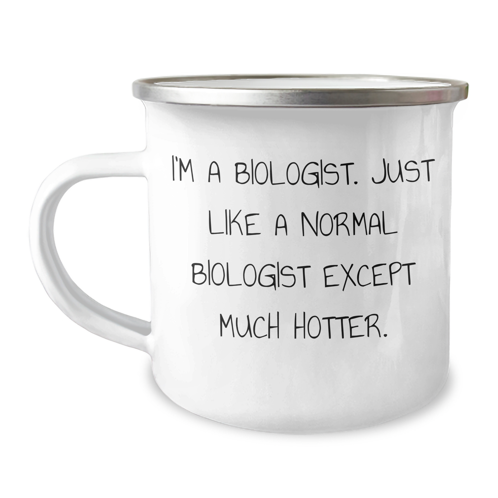 Funny Biologist Gifts for Her - Camping Mug Gifts from Family - I'm A Biologist. Just Like A Normal Biologist Except Much Hotter. - Mother's Day Unique Gifts - Image 1