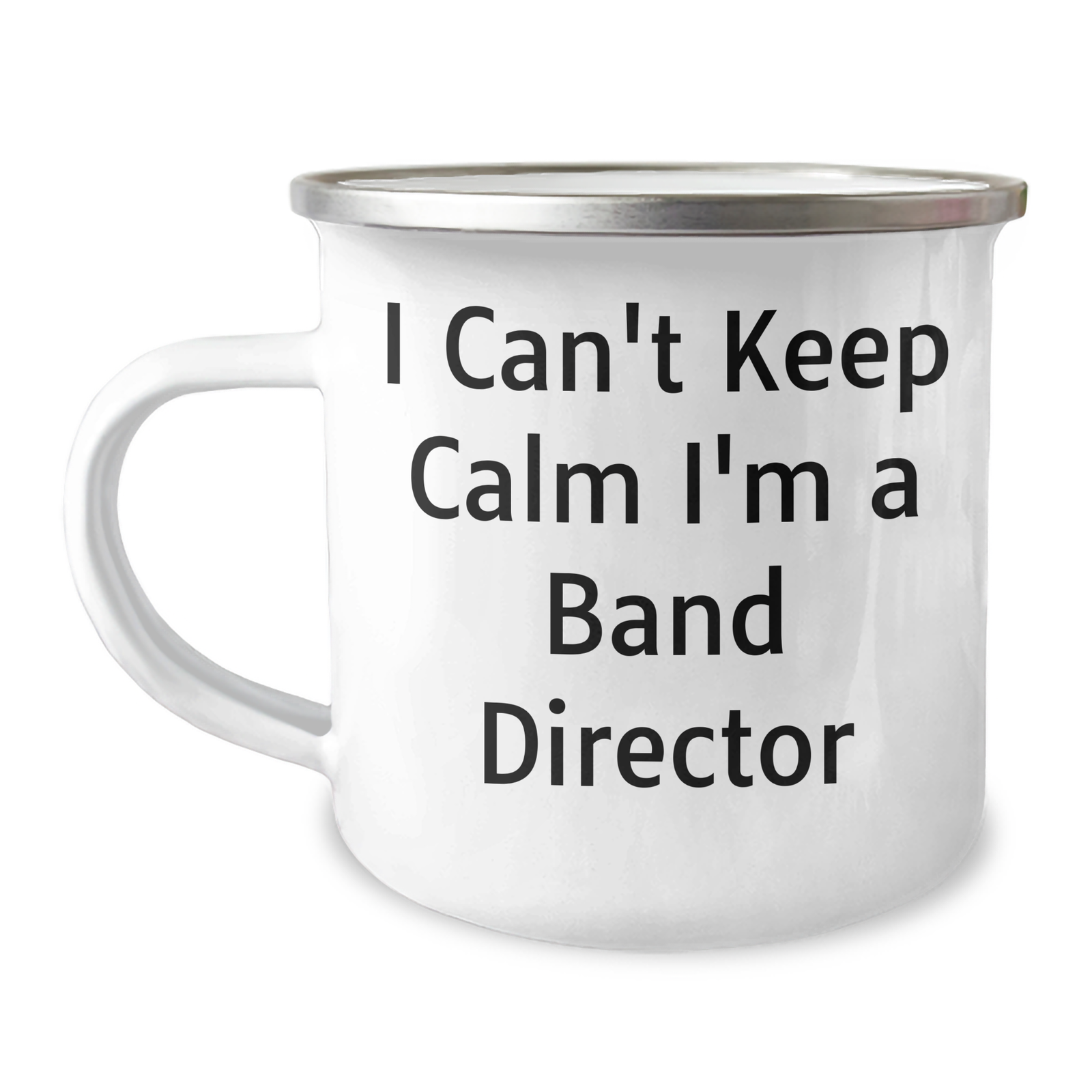 Funny Band Director Gifts from Friends for Father's Day, I Can't Keep Calm I'm A Band Director Camping Mug, 12 oz Stainless Steel Enamel Finish - Image 1