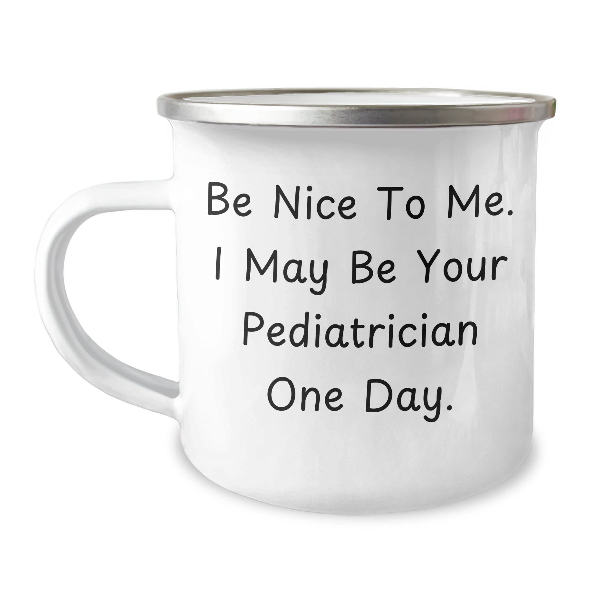 Pediatrician Gifts for Men, Funny Camping Mug, 'Be Nice To Me. I May Be Your Pediatrician One Day.' Inspirational Quote, Gifts from Family to Pediatrician, Father's Day Unique Gifts - Image 1