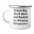 Inspirational Chiropractor Gifts for Men, Funny Camping Mug Quote, Father's Day Unique Gifts from Family, 'Dream Big, Work Hard, And Become An Amazing Chiropractor.' - Image 1