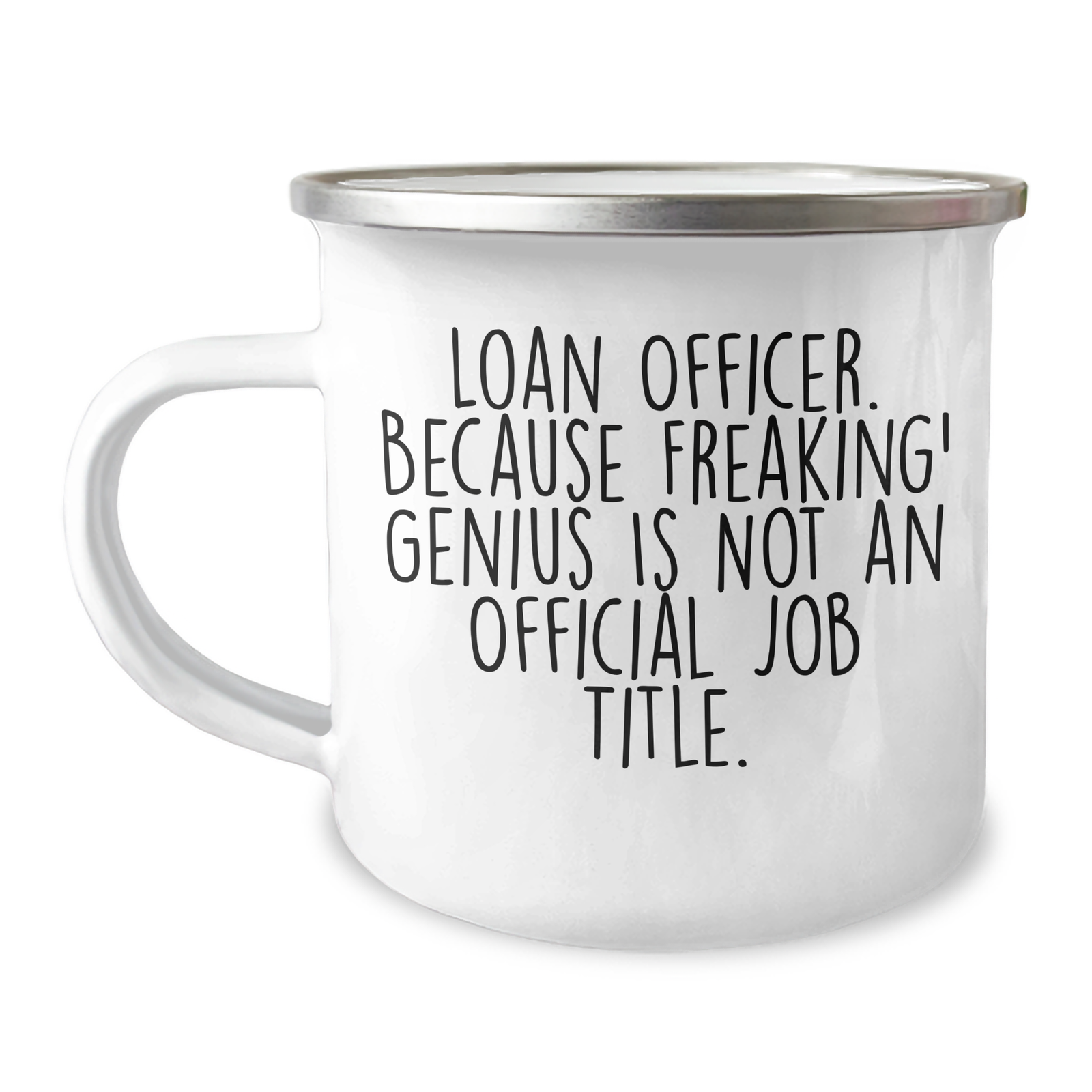 Funny Loan Officer Gifts, 'Loan Officer. Because Freaking' genius Is Not An Official Job Title.' Enamel Camping Mug for Him, Gifts from Friends and Family - Image 1
