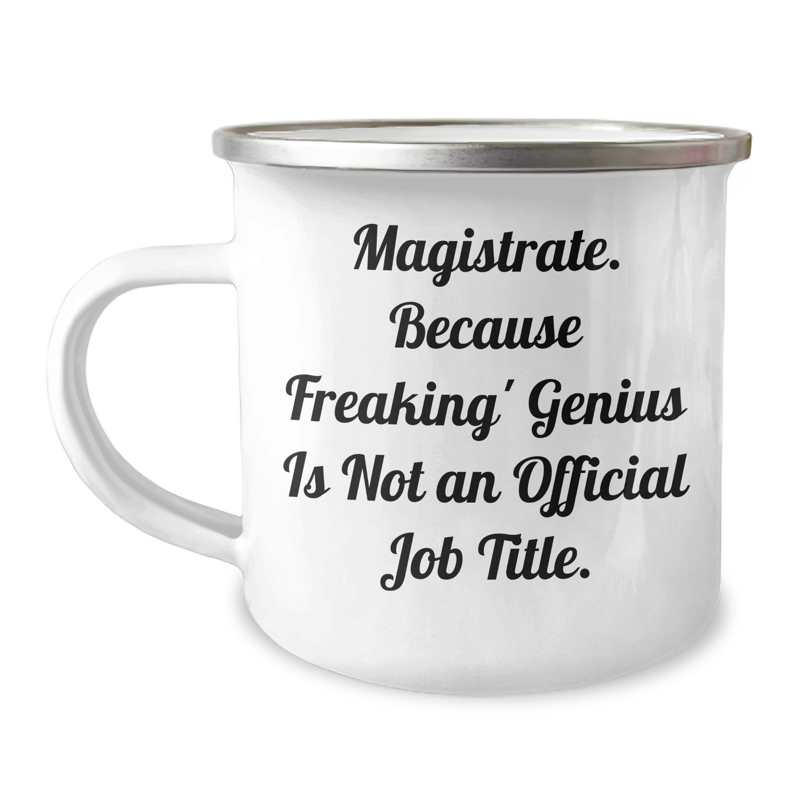 Magistrate Gifts, Funny Quote, Camping Mug for Mom, Mother's Day Unique Gifts from Family, 'Magistrate. Because Freaking' genius Is Not An Official Job Title.' - Image 1