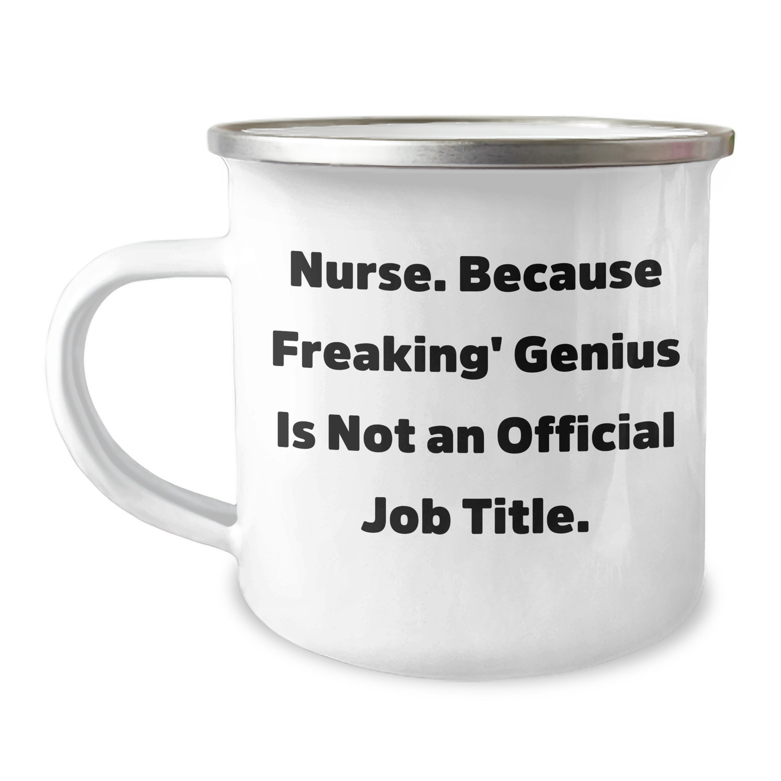 Funny Nurse Gifts from Men to Women, Camping Mug for Mother's Day - 'Nurse. Because Freaking' genius Is Not An Official Job Title.' - Image 1