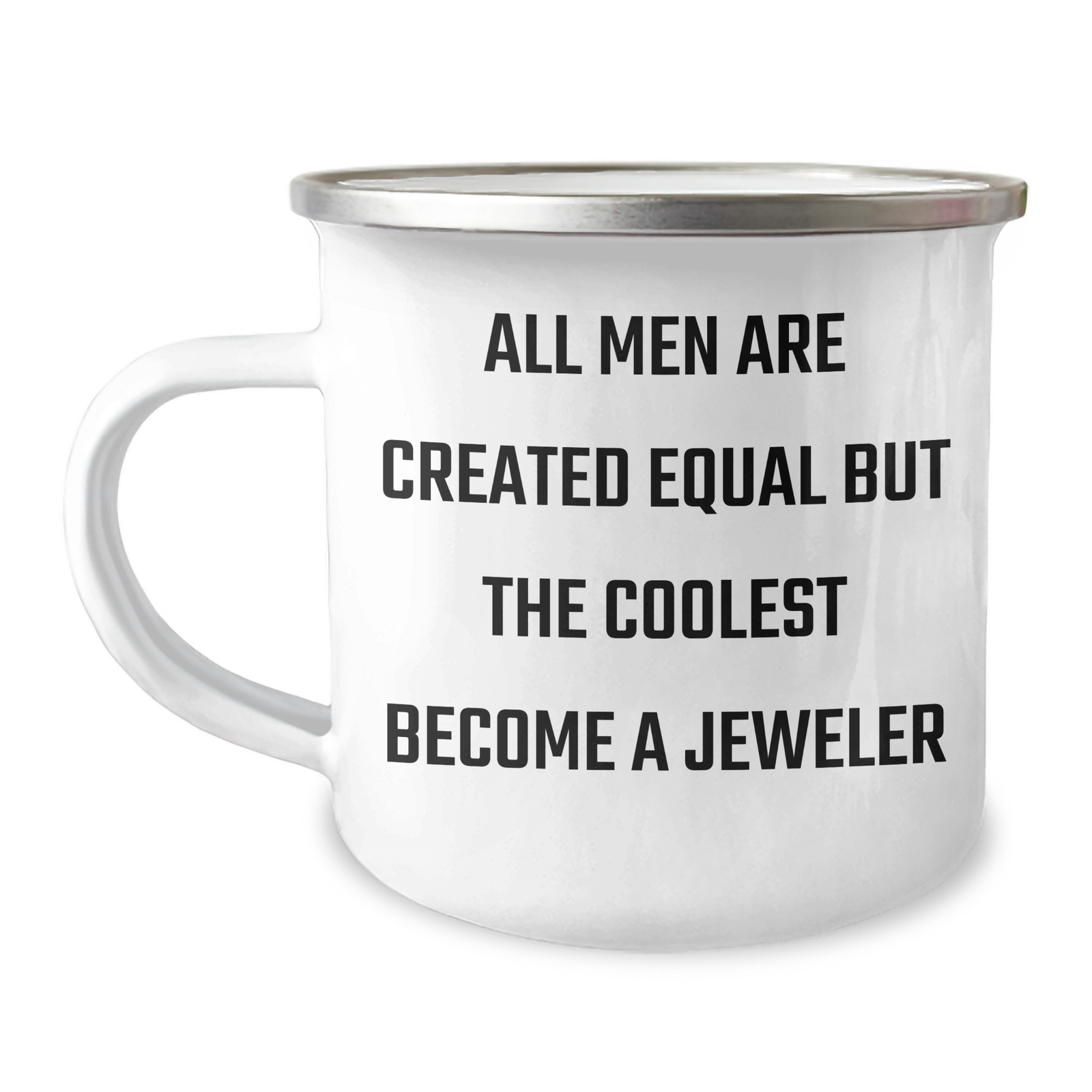 Jeweler Gifts from Men for Mother's Day - Camping Mug with Funny Quote, 'All Men Are Created Equal But The Coolest Become A Jeweler', 12 oz Stainless Steel with Enamel Finish - Image 1