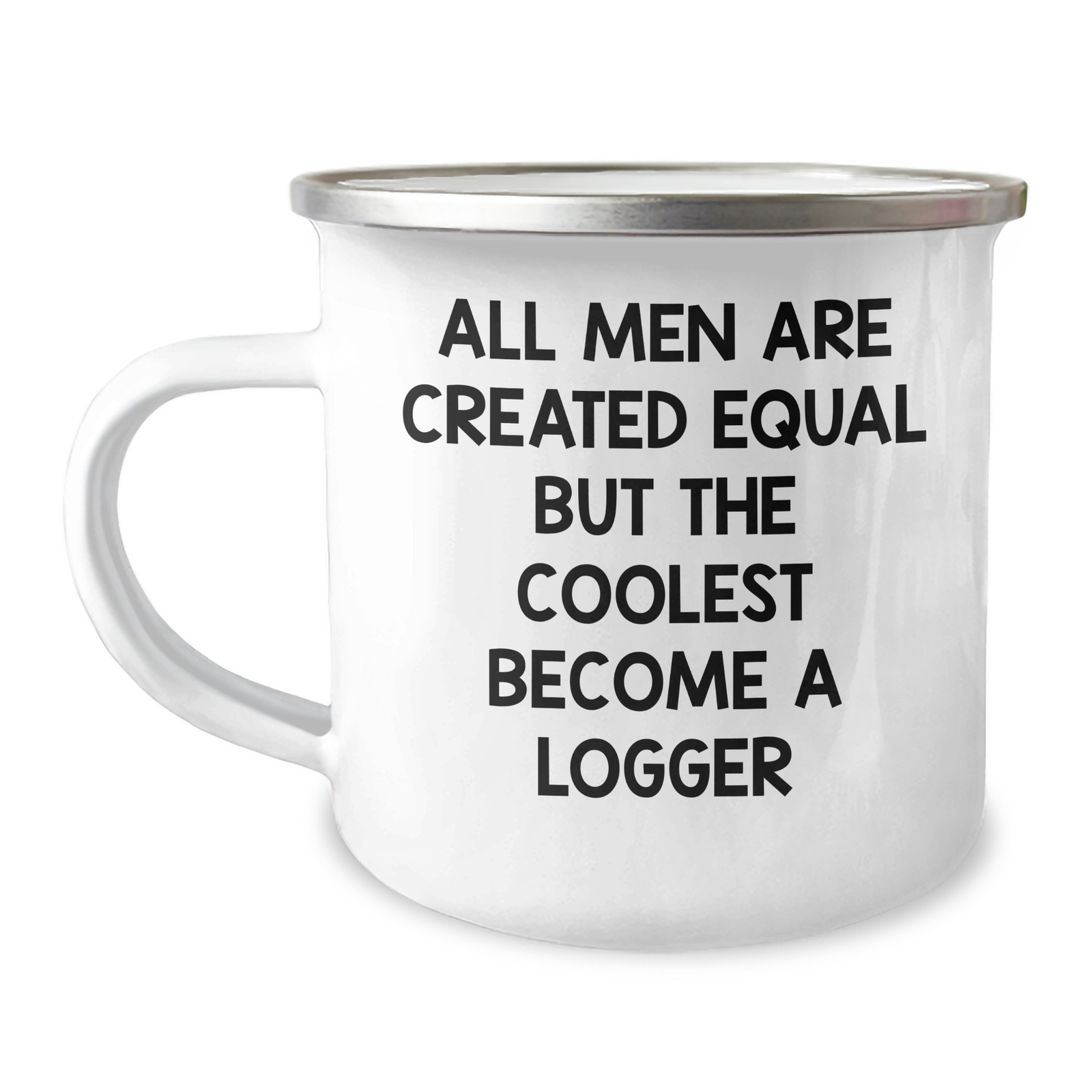 Funny Logger Camping Mug Gifts for Mom, 'All Men Are Created Equal But The Coolest Become A Logger', Handmade Logger Mug, Mother's Day Unique Gifts from Friends - Image 1