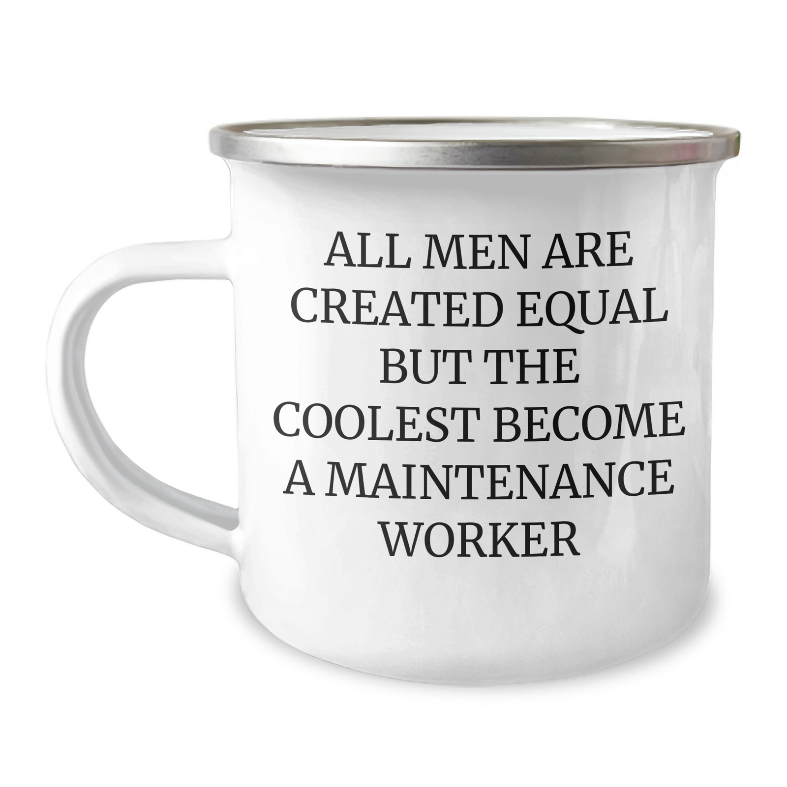 Funny Maintenance Worker Gifts from Friends - Camping Mug for Mother's Day - 'All Men Are Created Equal But The Coolest Become A Maintenance Worker' - Image 1