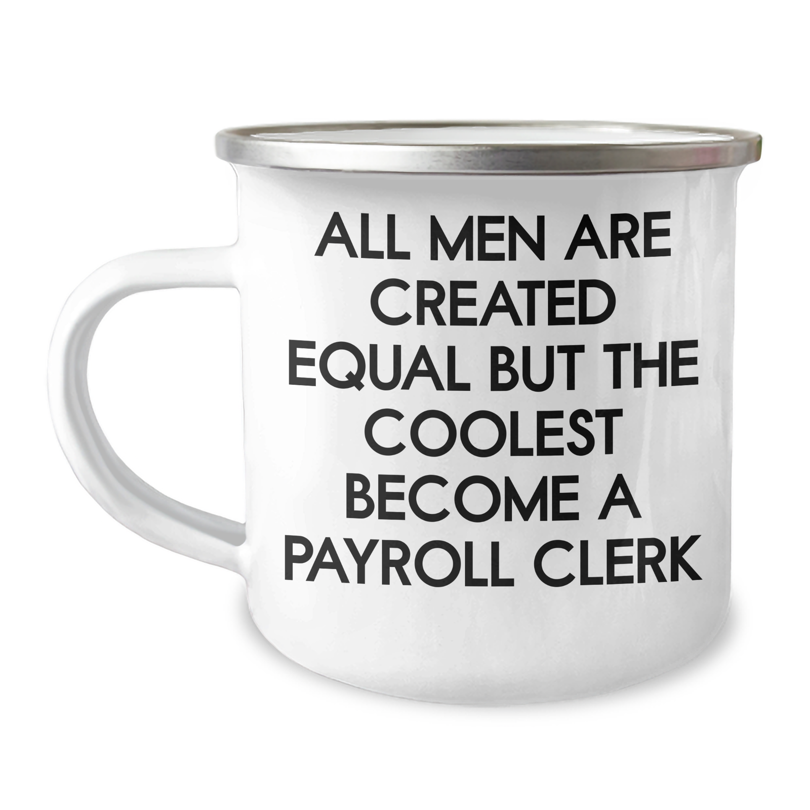 Funny Payroll Clerk Gifts, Camping Mug for Mom's Day, 'All Men Are Created Equal But The Coolest Become A Payroll Clerk' Quote, Gifts from Men, Gifts for Payroll Clerks - Image 1