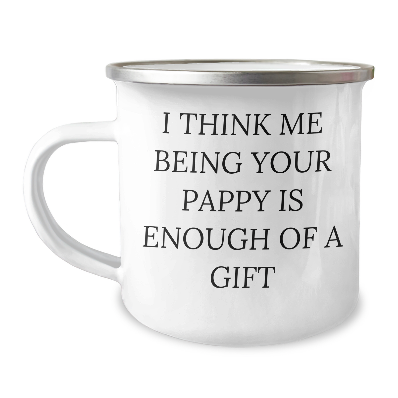 Funny Pappy Gifts from Family for Men, Unique Camping Mug with Inspirational Quote, 'I Think Me Being Your Pappy Is Enough Of A Gift', Perfect for Graduation - Image 1