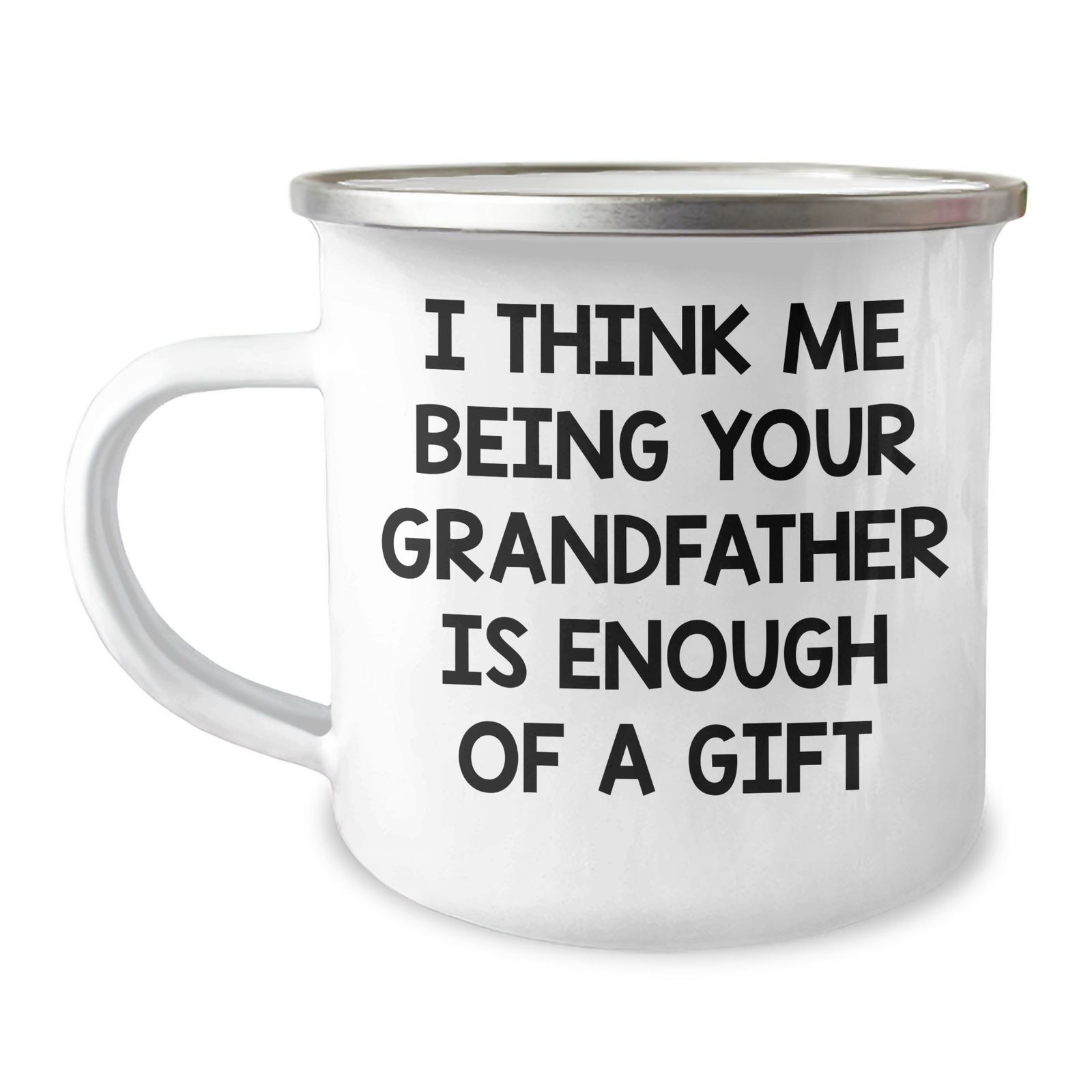 Funny Grandfather Camping Mug Gifts from Family - 'I Think Me Being Your Grandfather Is Enough Of A Gift' for Father's Day - Image 1