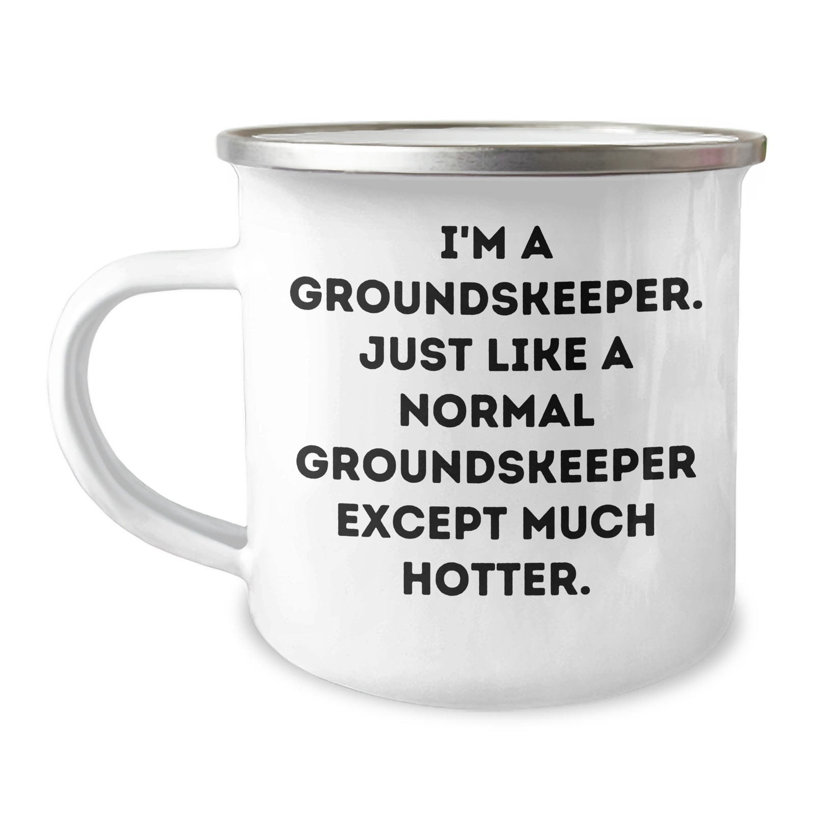 groundskeeper Gifts from Men - Funny Camping Mug for groundskeeper on Mother's Day - 'I'm A groundskeeper. Just Like A Normal groundskeeper Except Much Hotter.' - Image 1
