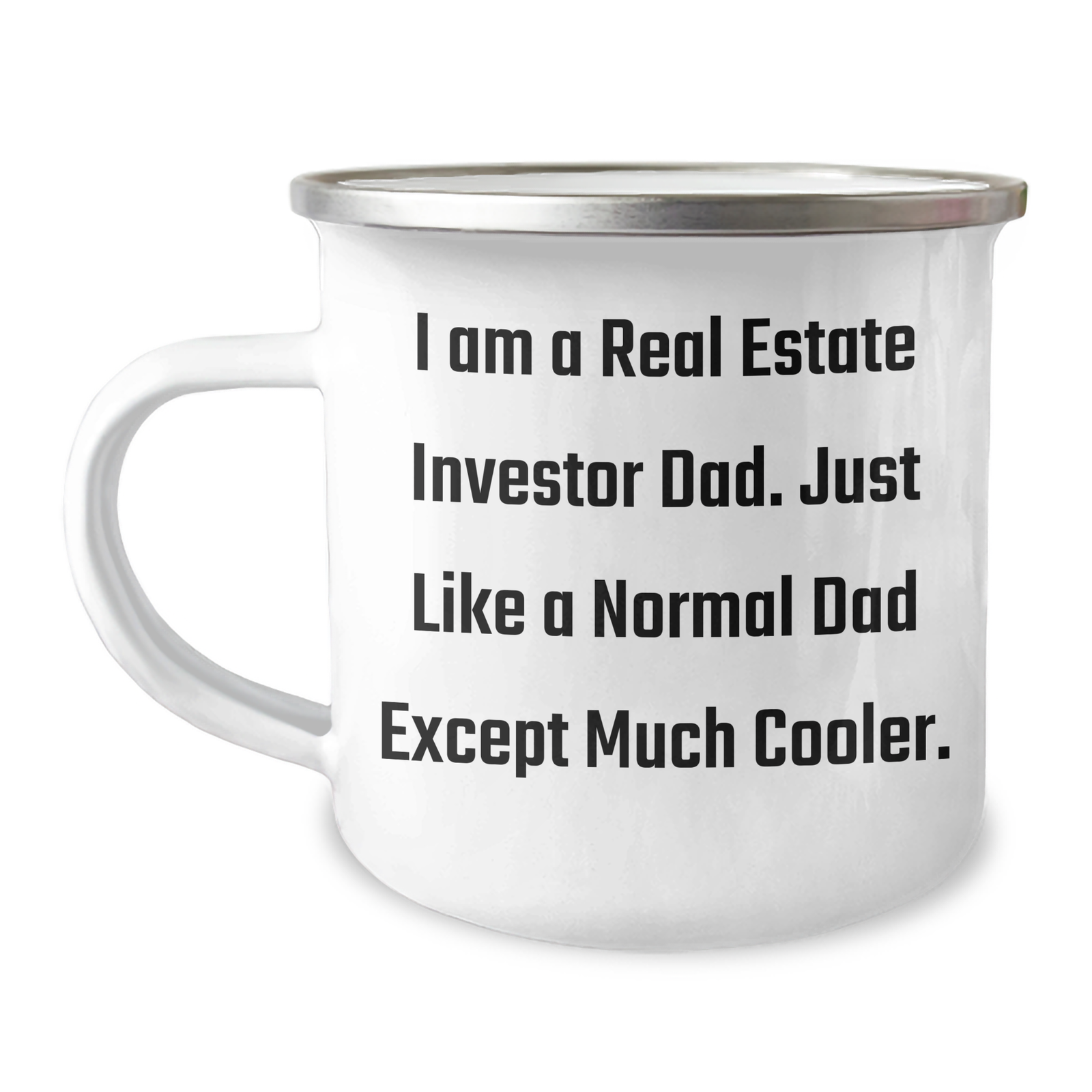 Real Estate Investor Dad Gifts - Camping Mug for Father's Day - 'I Am A Real Estate Investor Dad. Just Like A Normal Dad Except Much Cooler.' - Image 1