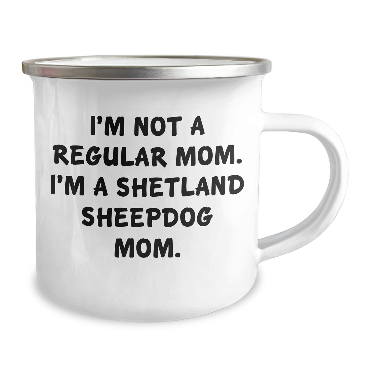 Funny Shetland Sheepdog Mom Gifts for Men Camping Mug, I'm Not A Regular Mom. I'm A Shetland Sheepdog Mom. - Gifts from Family for Father's Day - Image 2