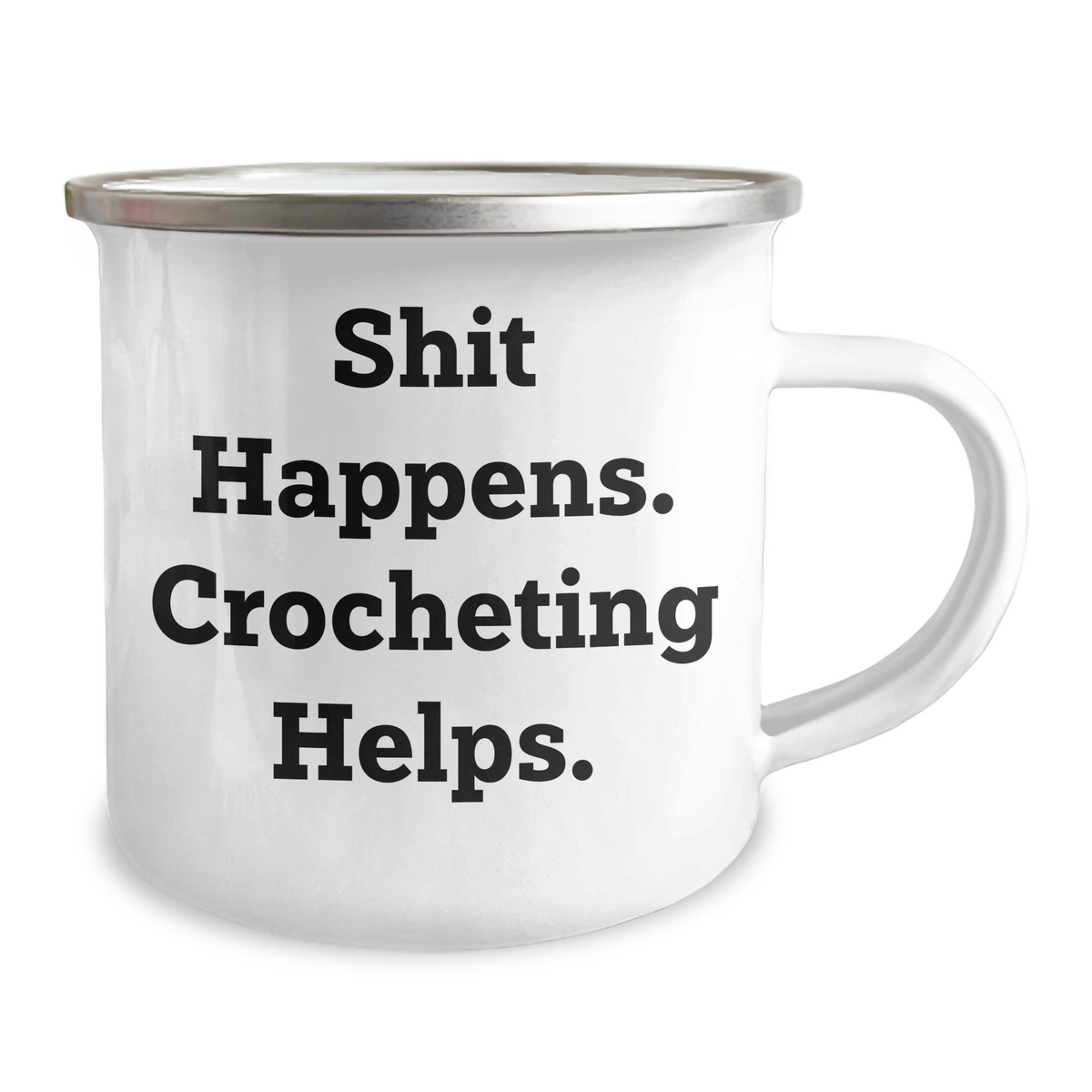 Funny Crocheting Gifts for Men - 'Shit Happens. Crocheting Helps.' Camping Mug, 12 oz Stainless Steel Enamel Finish, Gifts from Family to Crocheting Friends on Father's Day - Image 2