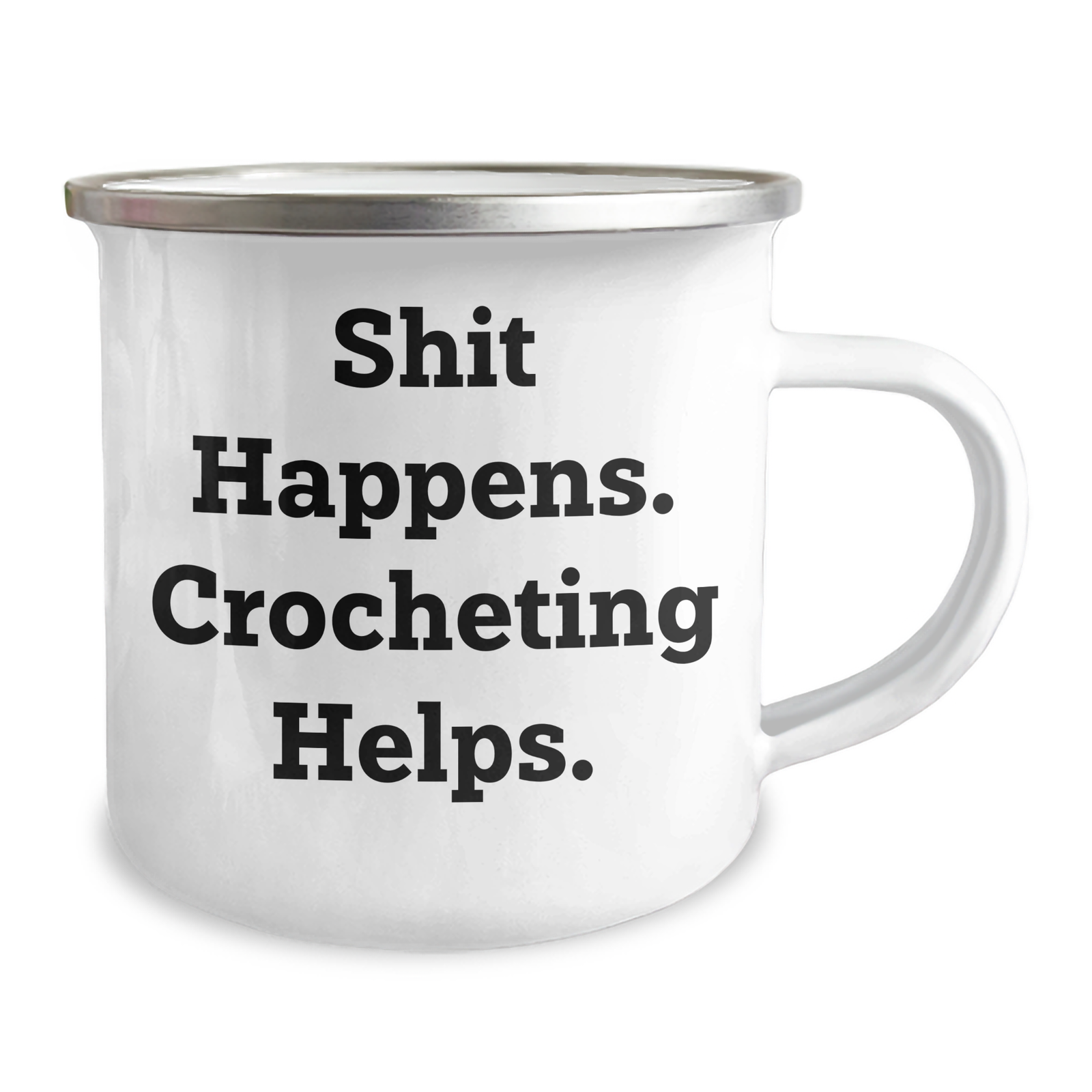 Funny Crocheting Gifts for Men - 'Shit Happens. Crocheting Helps.' Camping Mug, 12 oz Stainless Steel Enamel Finish, Gifts from Family to Crocheting Friends on Father's Day - Image 2
