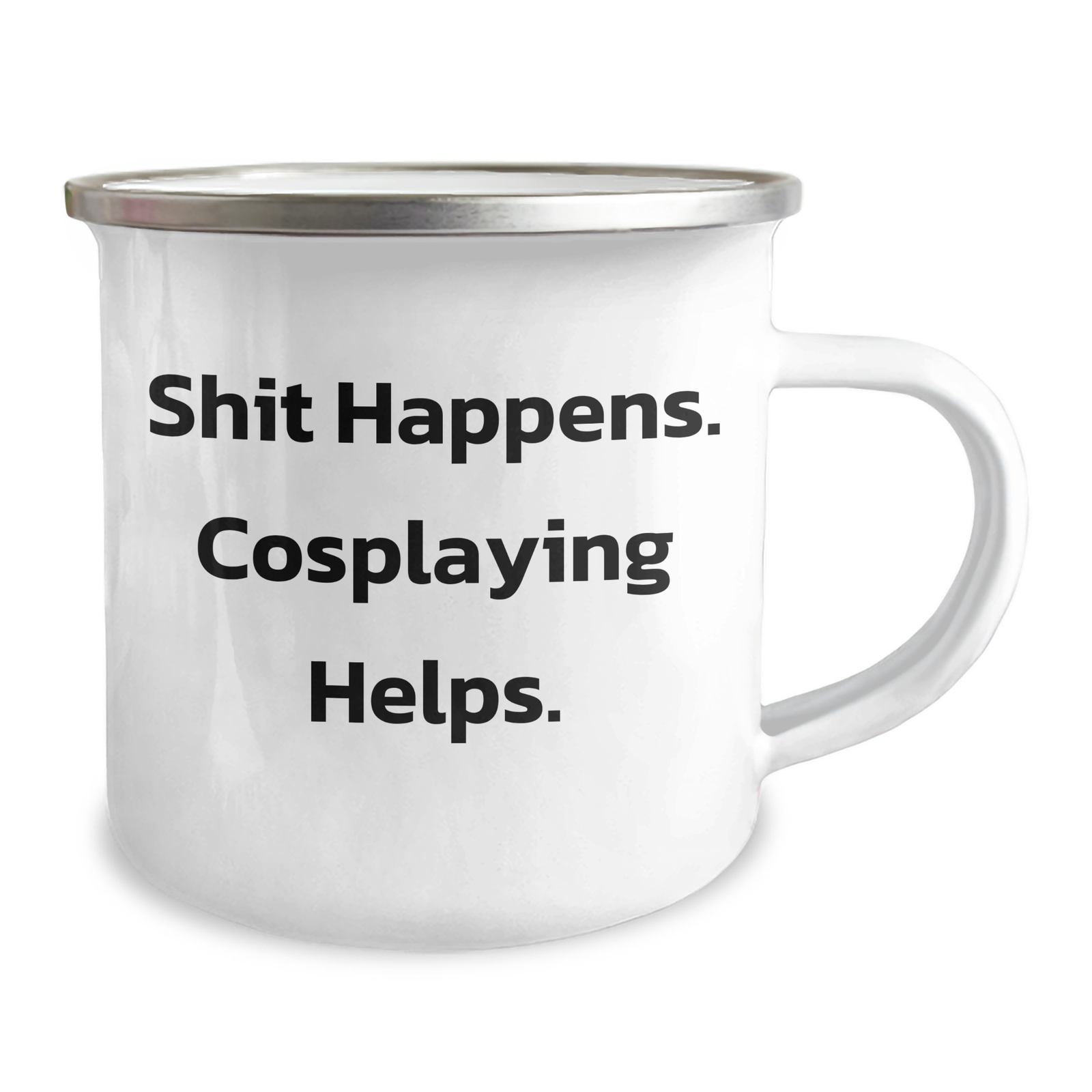Funny Cosplaying Gifts from Men for Dad's Special Day, Shit Happens. Cosplaying Helps. 12 oz Stainless Steel Camping Mug - Image 2