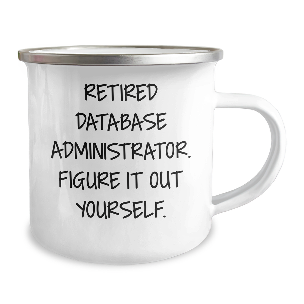 Database Administrator Gifts, Funny Quote, Camping Mug - 'Figure It Out Yourself.' - Gifts from Men for Father's Day, Unique and Humorous - Image 2