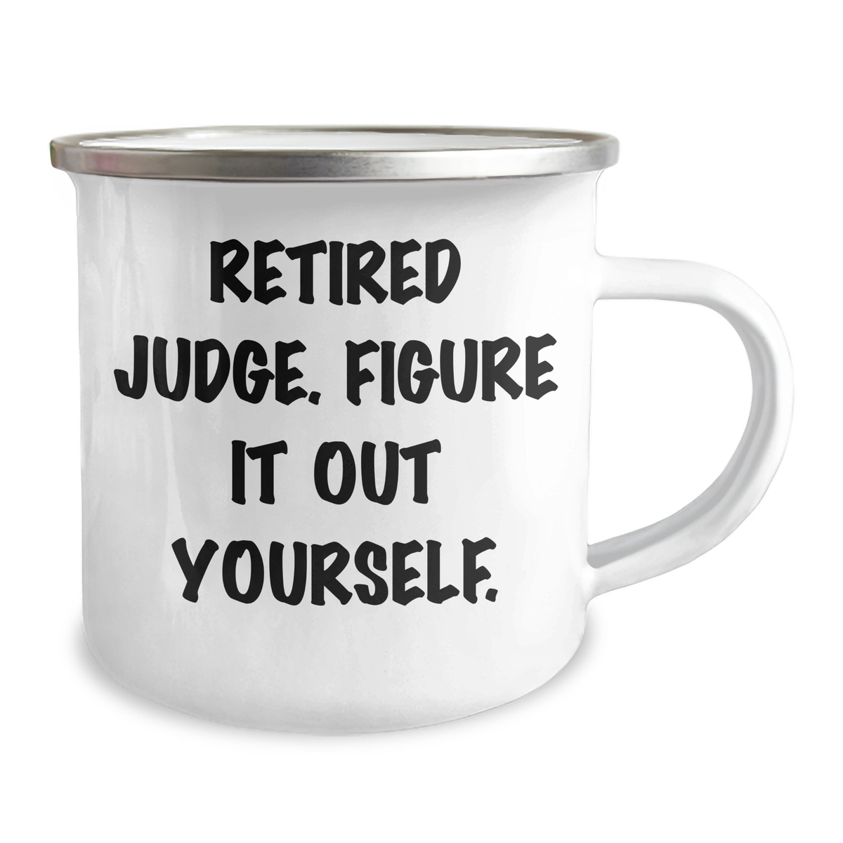 Judge's Humorous Gift, 'Retired Judge. Figure It Out Yourself.', 12 oz Stainless Steel Camping Mug for Father's Day - Image 2