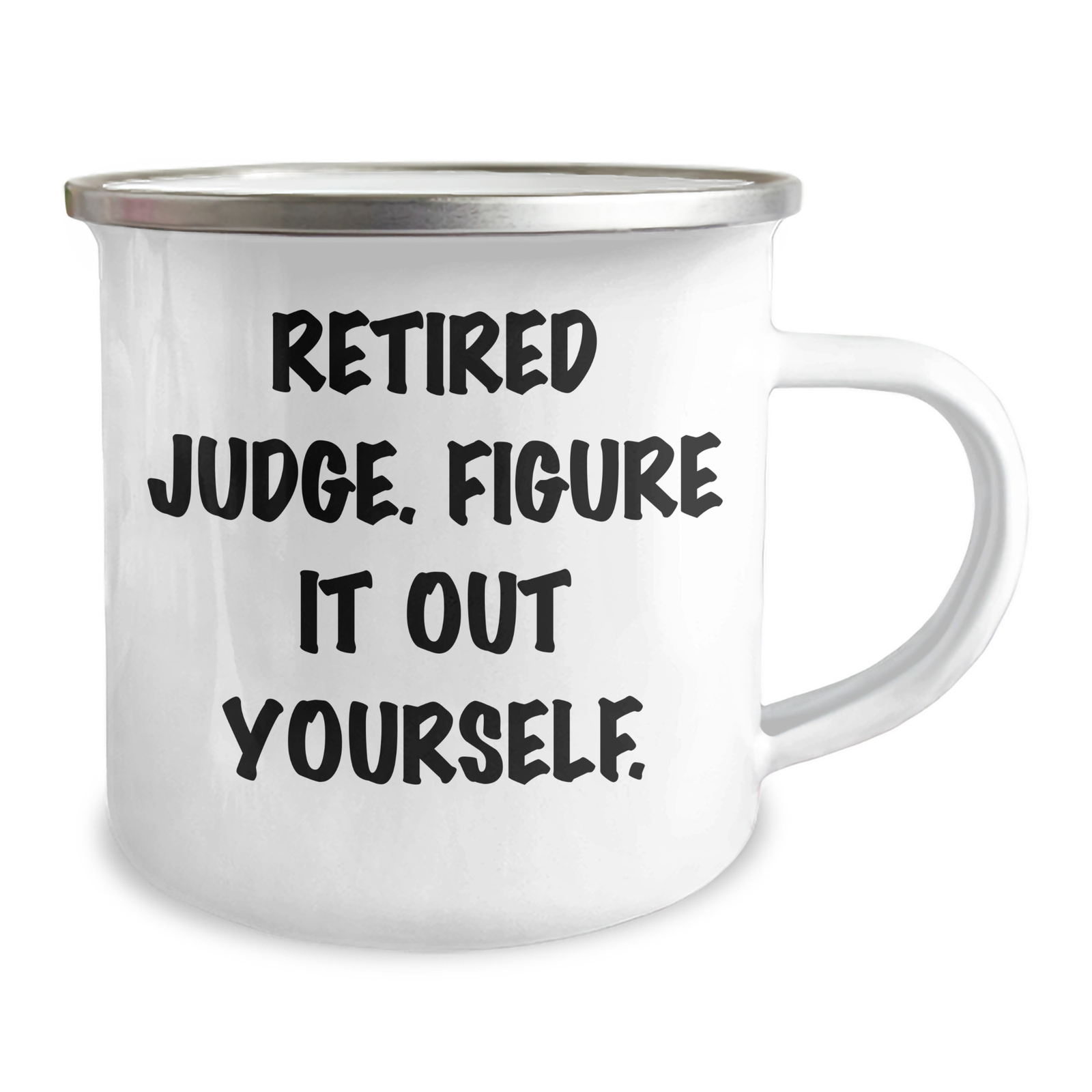 Judge's Humorous Gift, 'Retired Judge. Figure It Out Yourself.', 12 oz Stainless Steel Camping Mug for Father's Day - Image 2