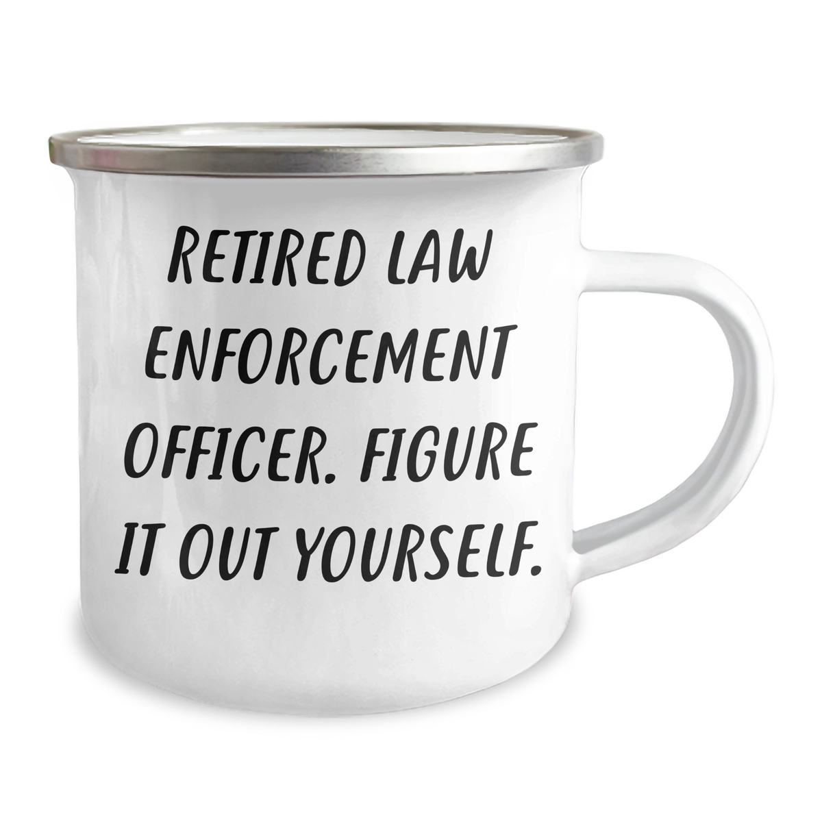 Law Enforcement Officer Gifts from Friends - Camping Mug - 'Figure It Out Yourself.' Funny Quote for Retired or Active Officer on Father's Day - Image 2